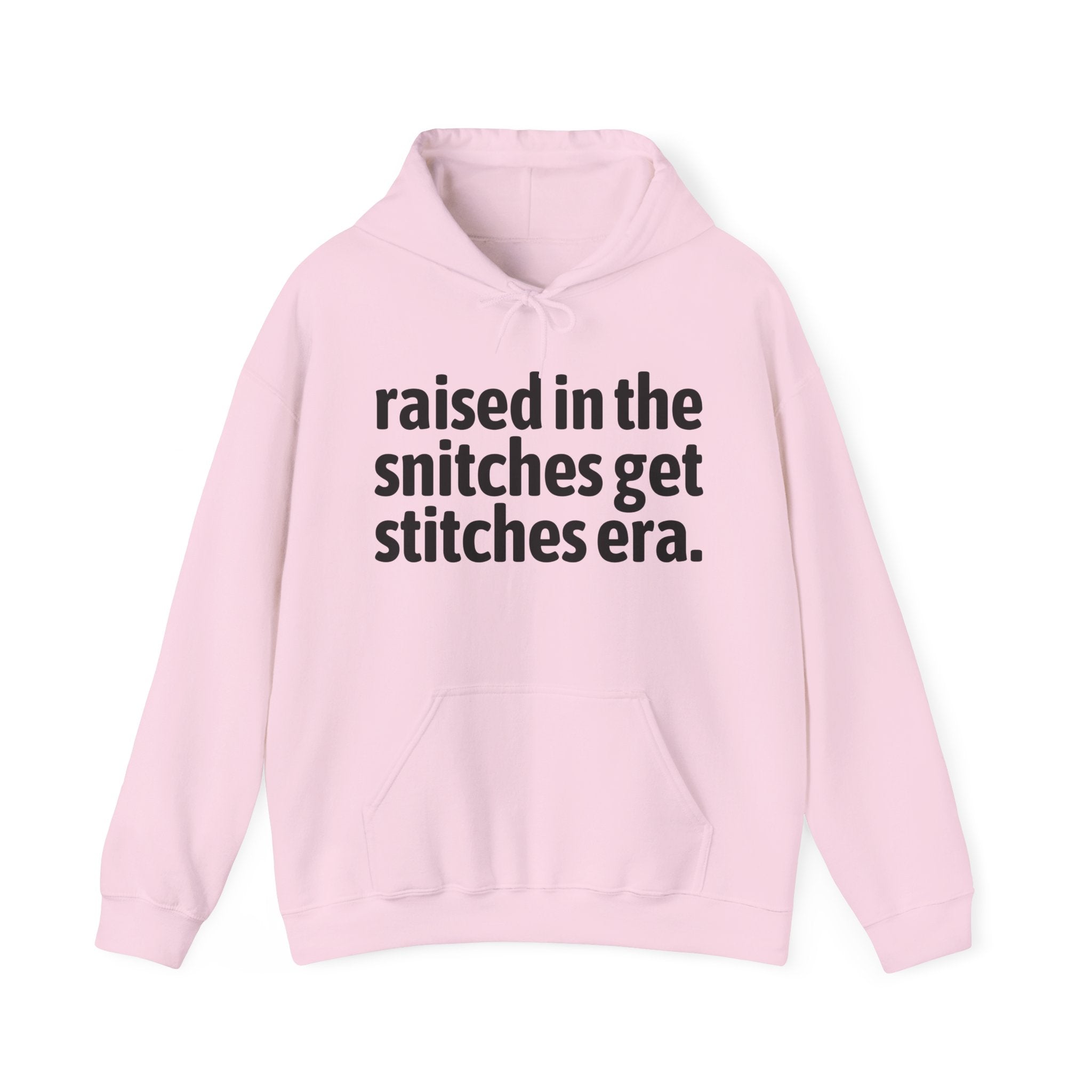 Raised In The Snitches Get Snitches Era - Funny Back In The Day Statement Hoodie