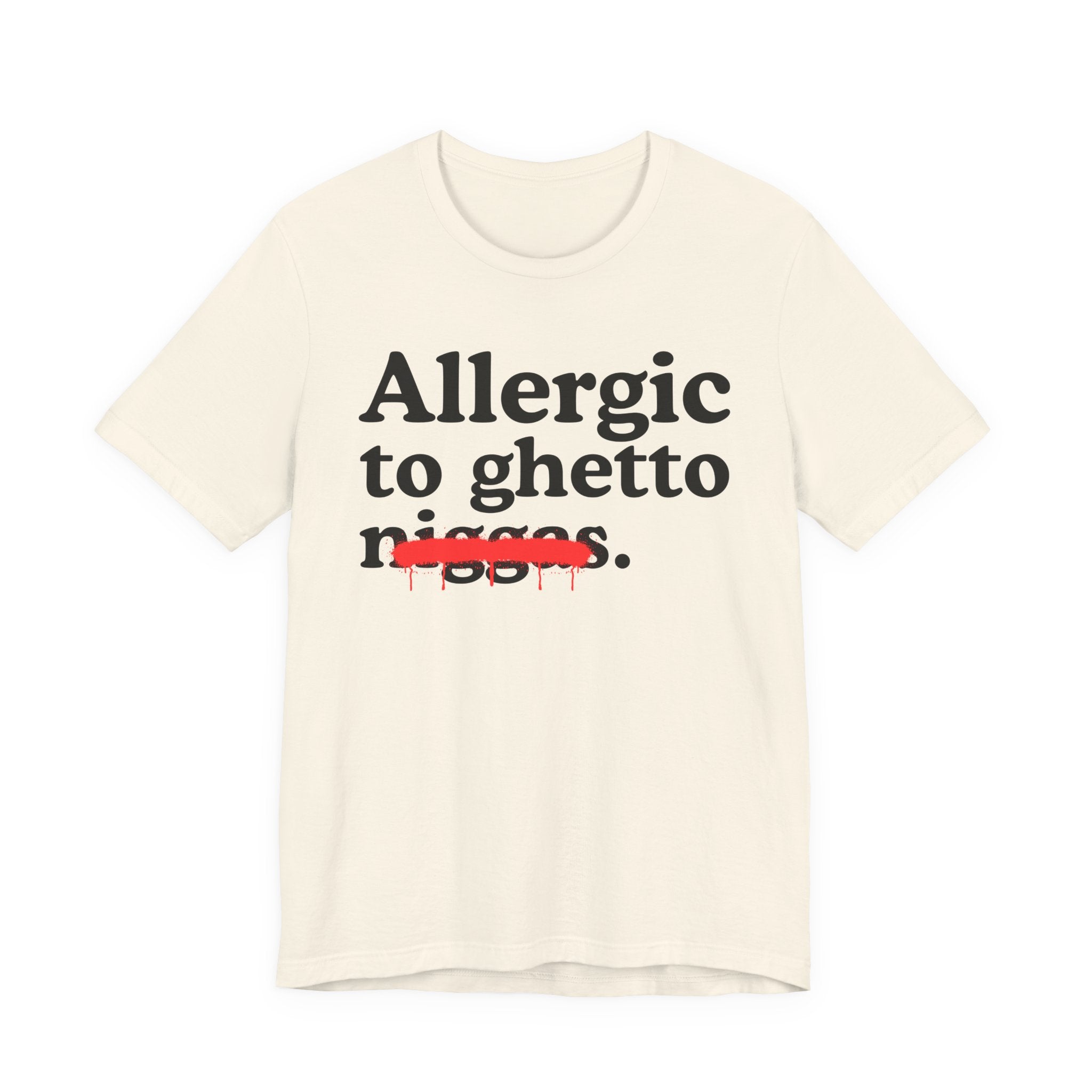 Allergic To Ghetto Niggas — Funny Reaction T-Shirt