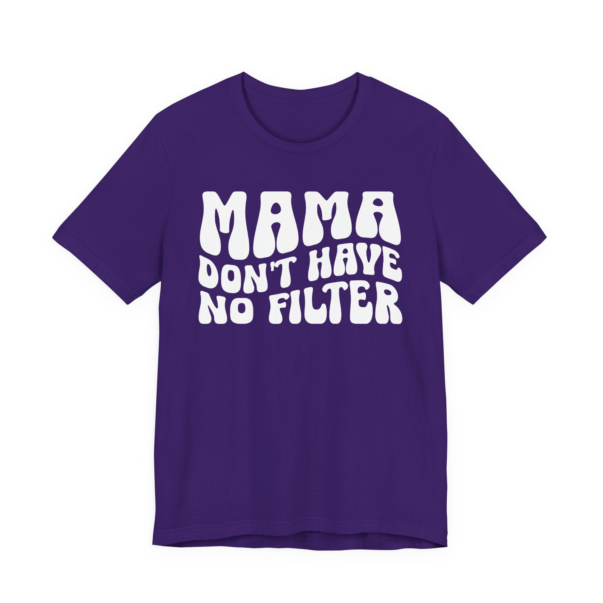 Mama Don't Have No Filter T-shirt (wavy solid print)