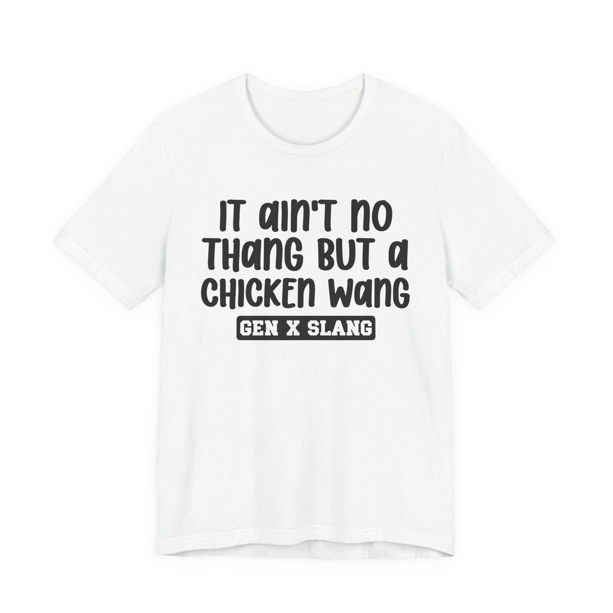 It Ain't No Thang But A Chicken Wang - Bold Statement T‑Shirt