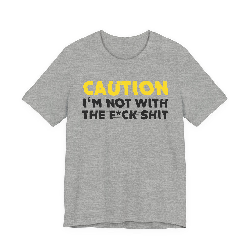Caution I'm Not With The Fuck Shit — Bold Warning Statement Tee