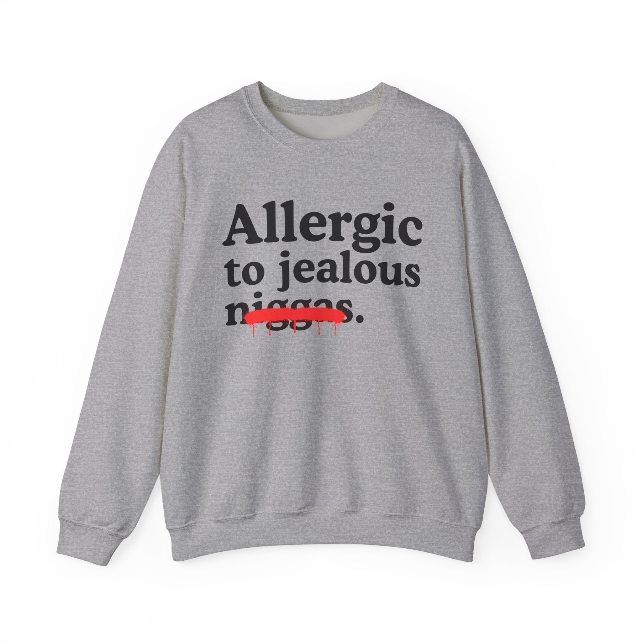 Allergic To Jealous Niggas — Funny Reaction Sweatshirt