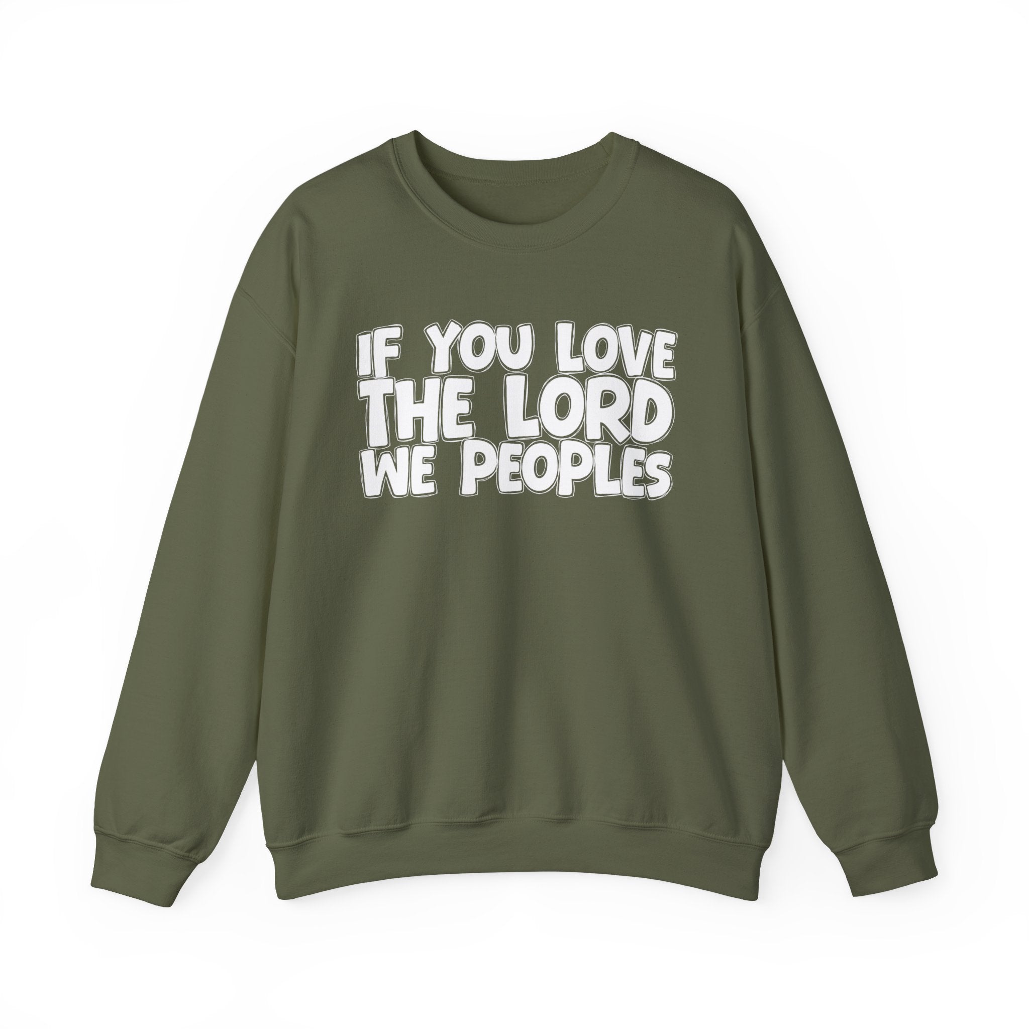If You Love The Lord We Peoples - Inspirational Faith Sweatshirt
