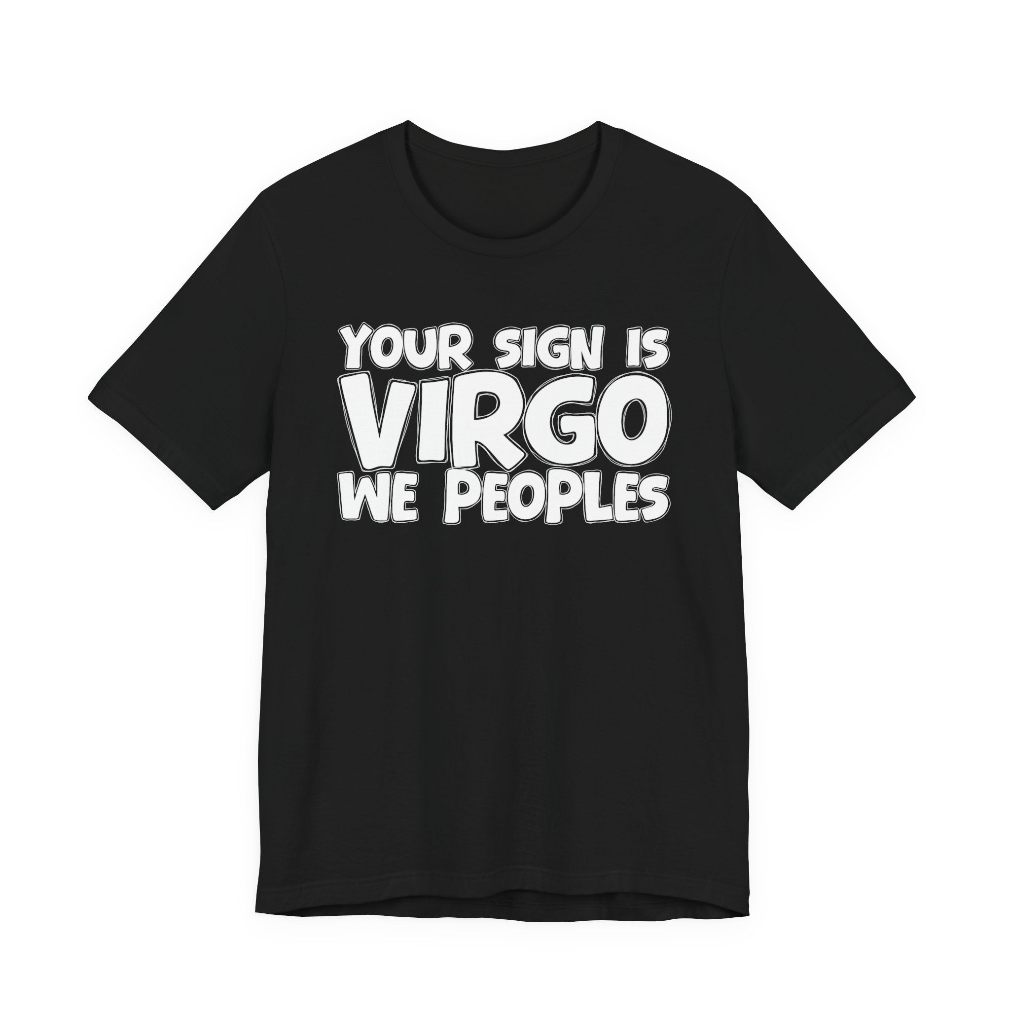 If Your Sign Is VIRGO We Peoples - Fun Astrology Tee for Virgos