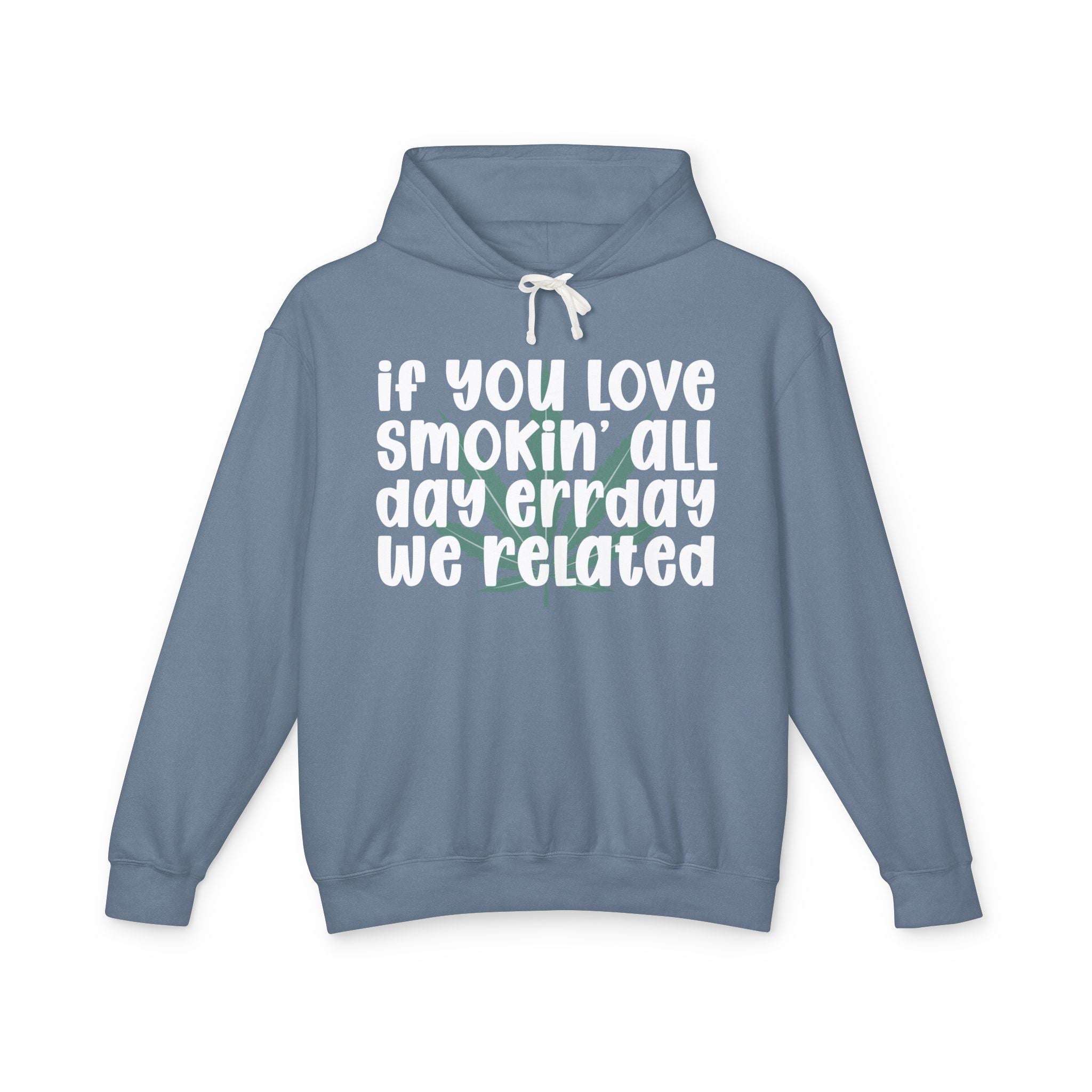 If You Love Smokin' All Day Err'day We Related - Hip-Hop Lovers Hoodie