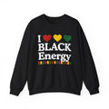 I love Black Energy - Celebrating Black Excellence Sweatshirt