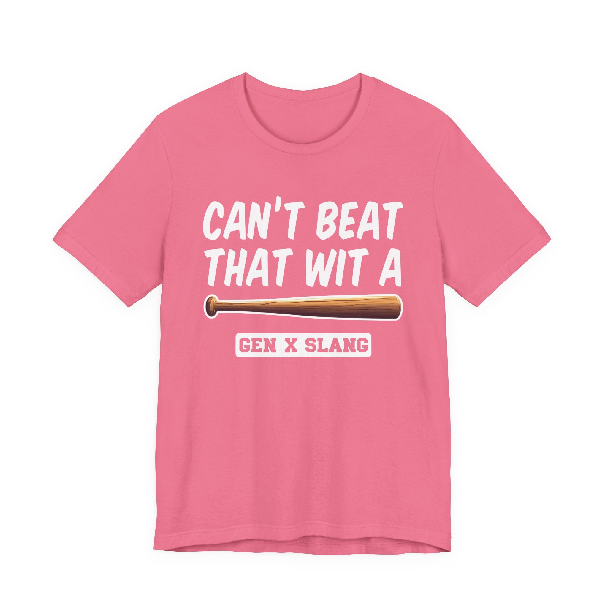 Gen X Slang T-Shirt - Can't Beat That With A Baseball Bat - Retro Humor Tee