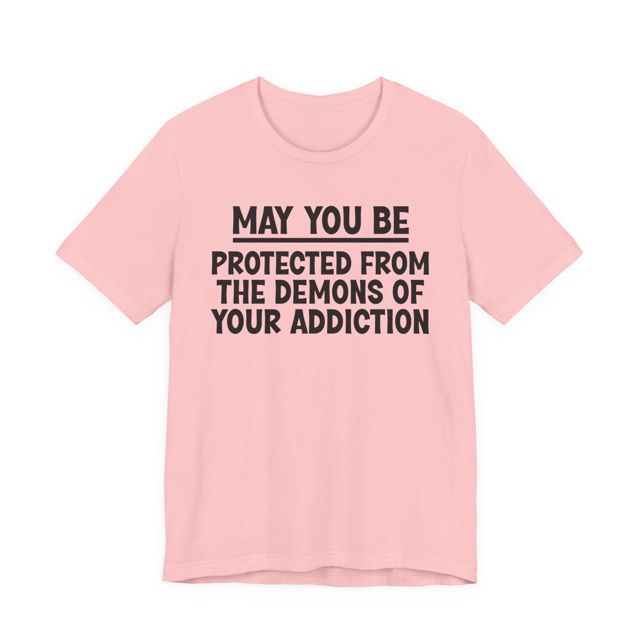 May You Be Protected From The Demons Of Your Addiction — Funny Sarcastic Tee