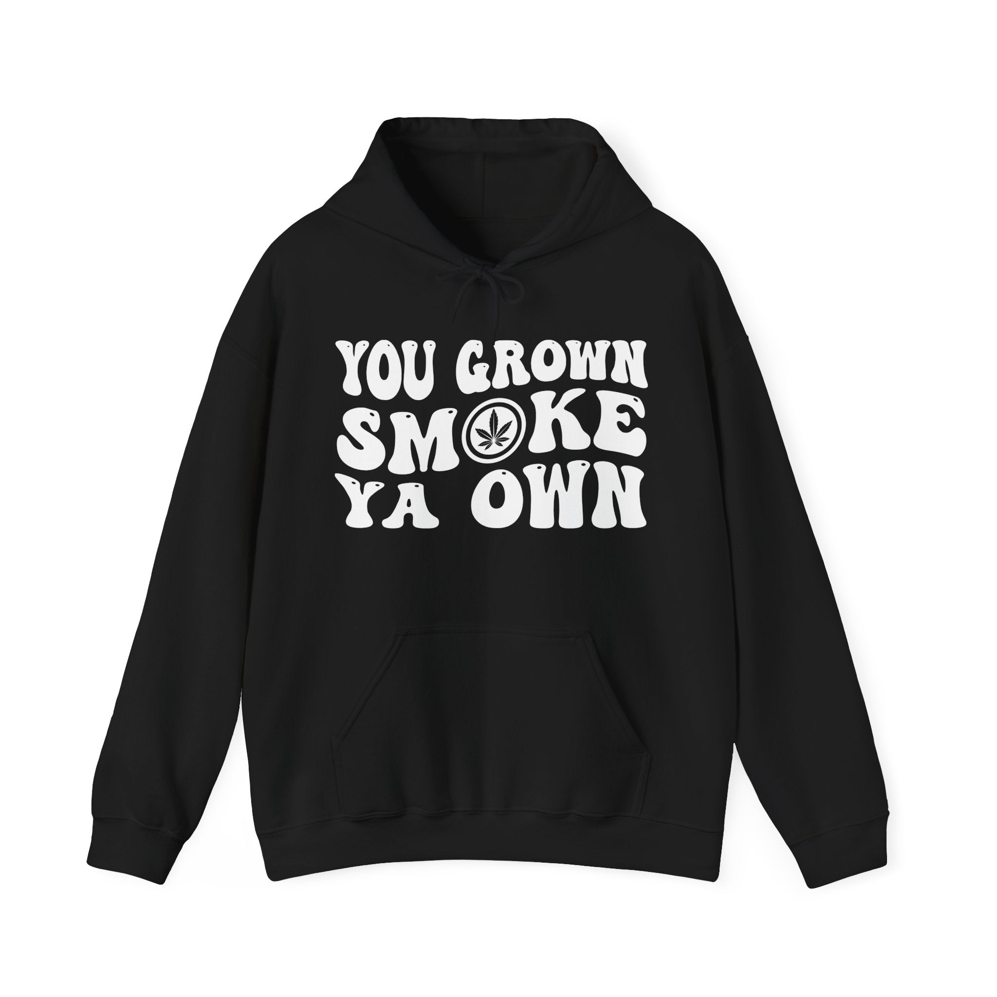 You Grown Smoke Ya Own — Hoodie