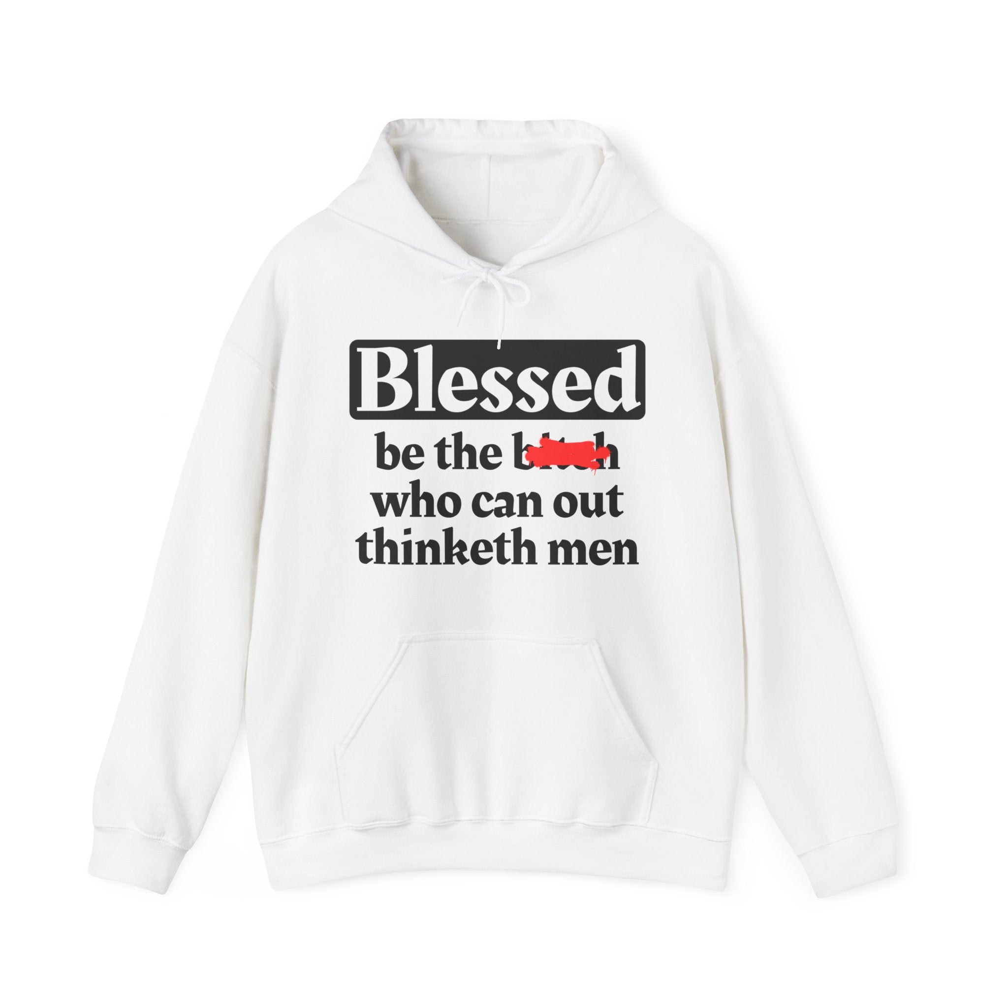 Blessed Be The Bitch Who Can Out Thinketh － Hoodie