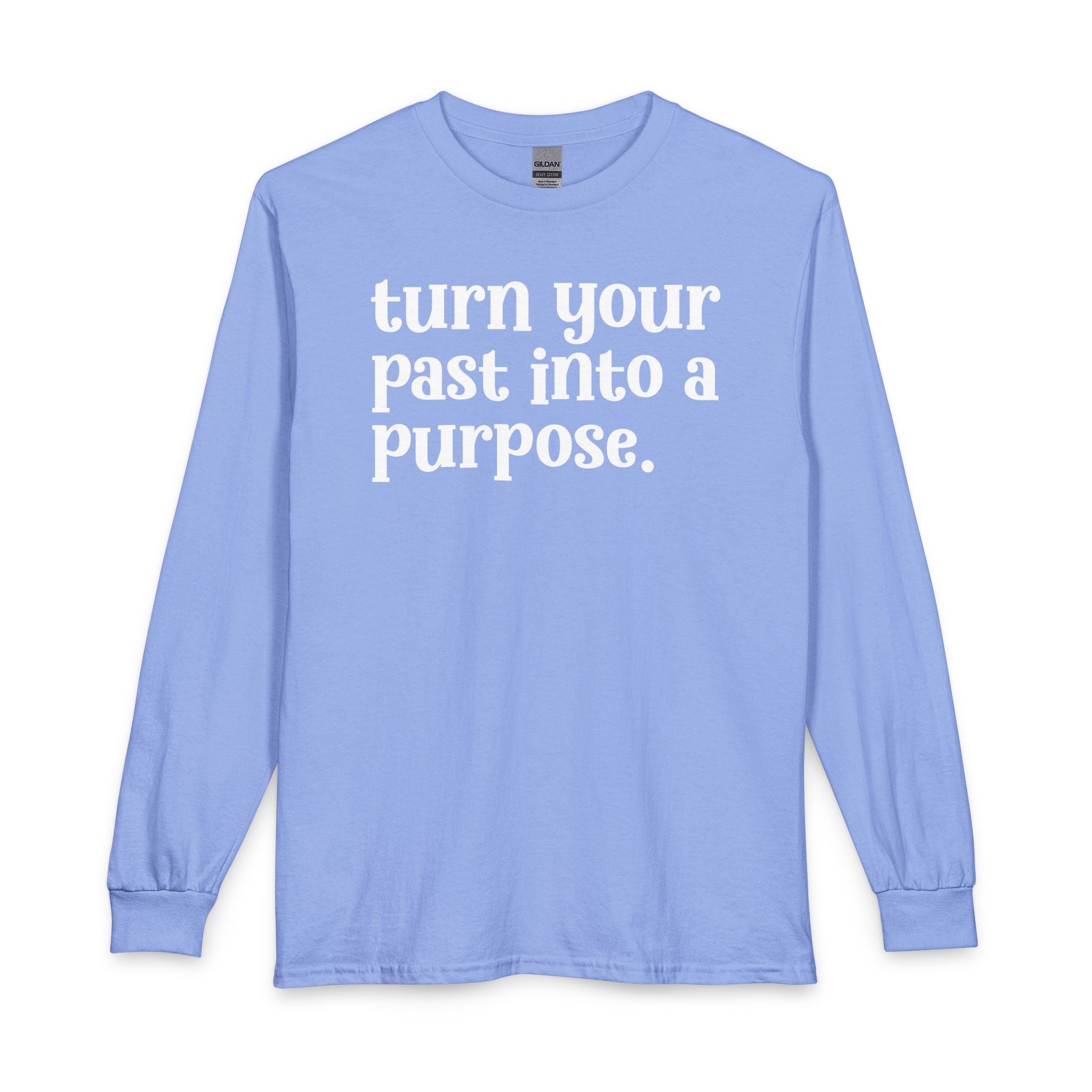 Turn Your Past Into A Purpose - Inspirational Long Sleeve Tee Shirt