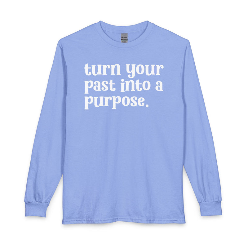Turn Your Past Into A Purpose — Inspirational Long Sleeve T-Shirt