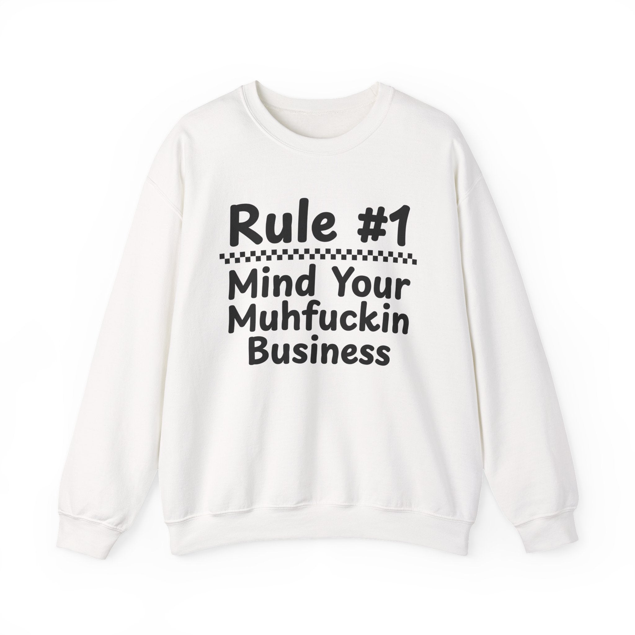 Rule #1 Mind Your Muhfuckin Business - Funny Back In The Days Sweatshirt