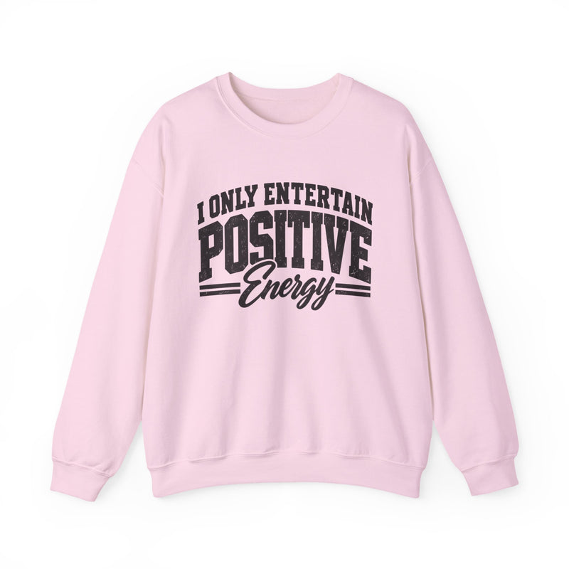 Sweatshirt in Light Pink with lettering reading "I ONLY ENTERTAIN POSITIVE ENERGY", front view.