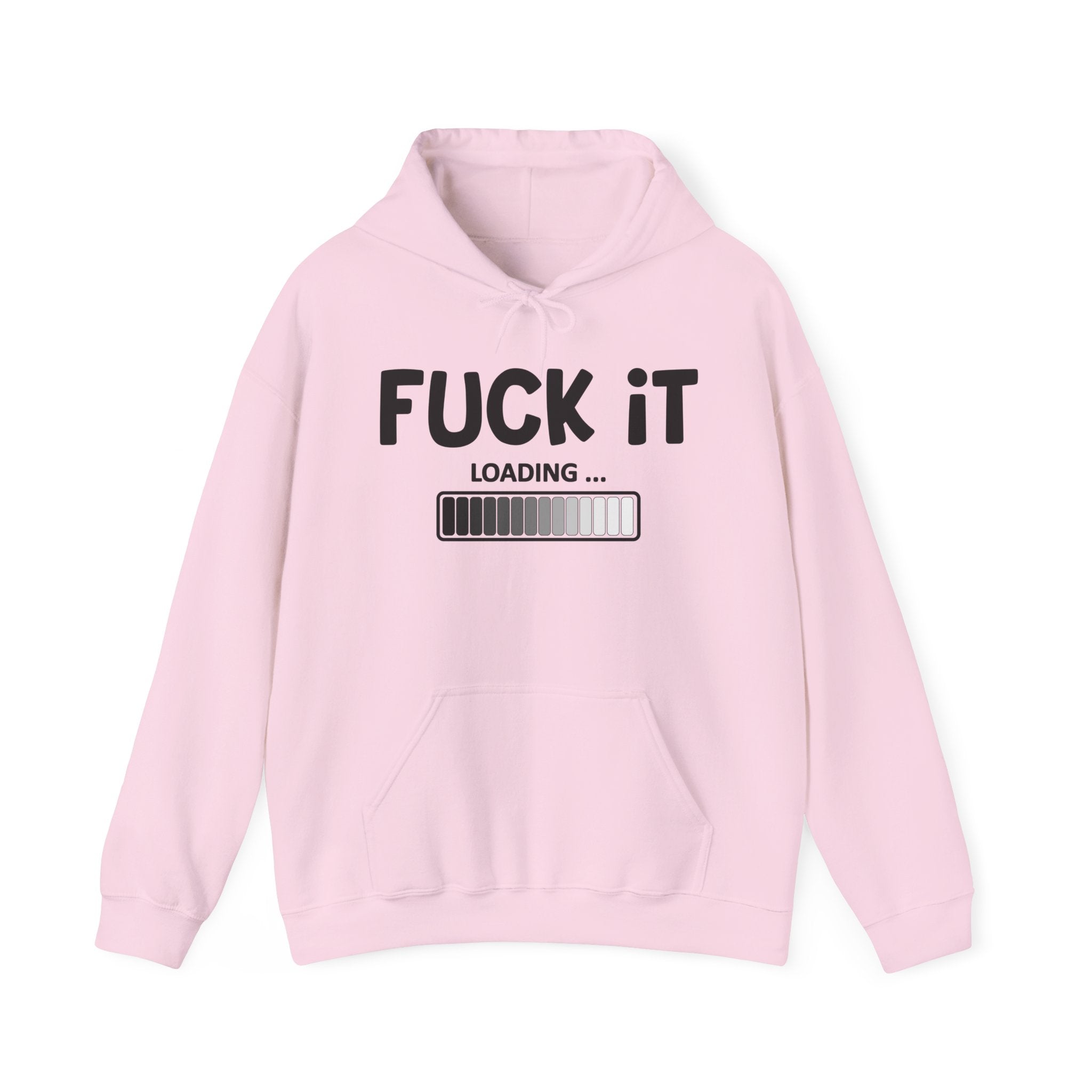 Fuck It Loading — Hoodie