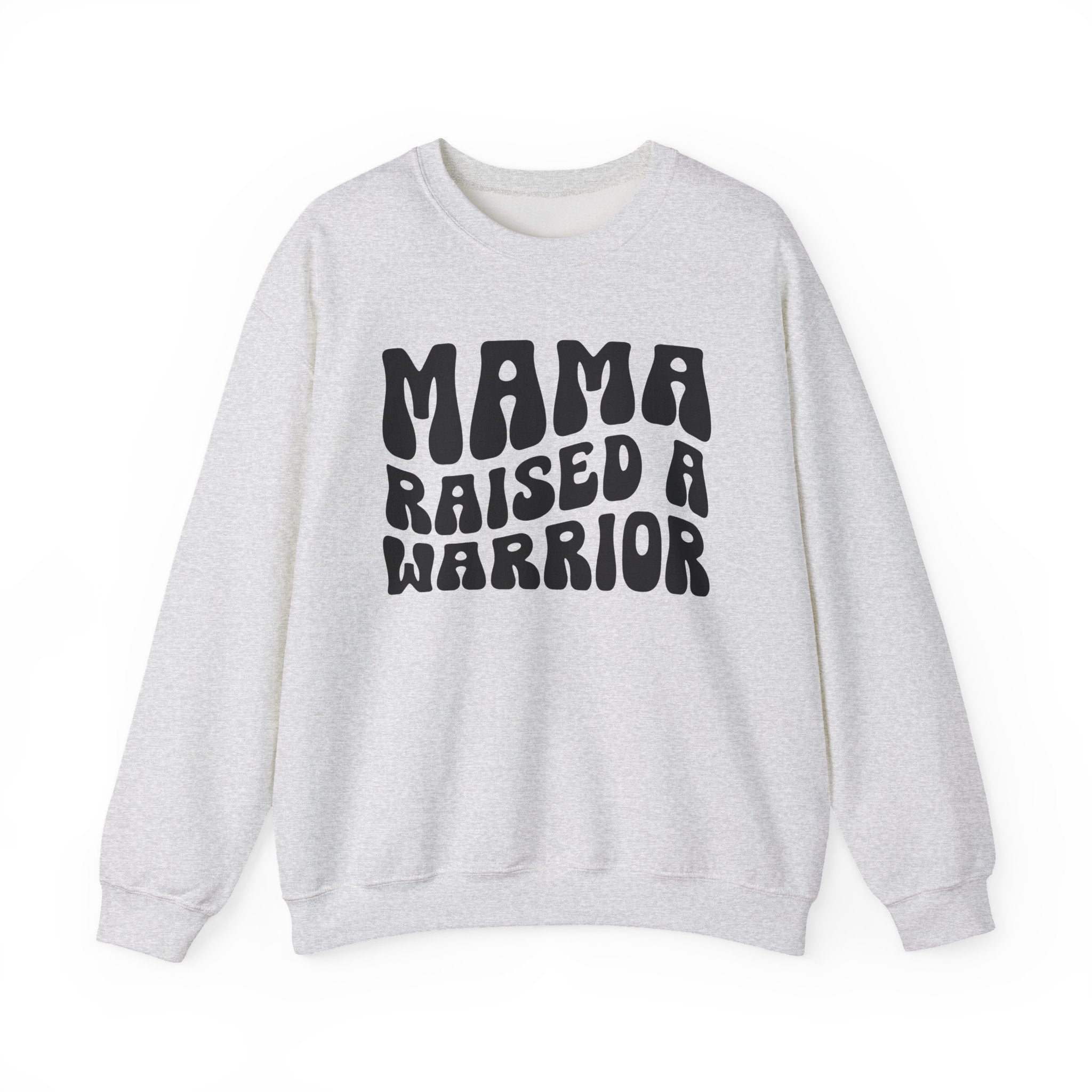 Mama Raised A Warrior Sweatshirt (solid print)
