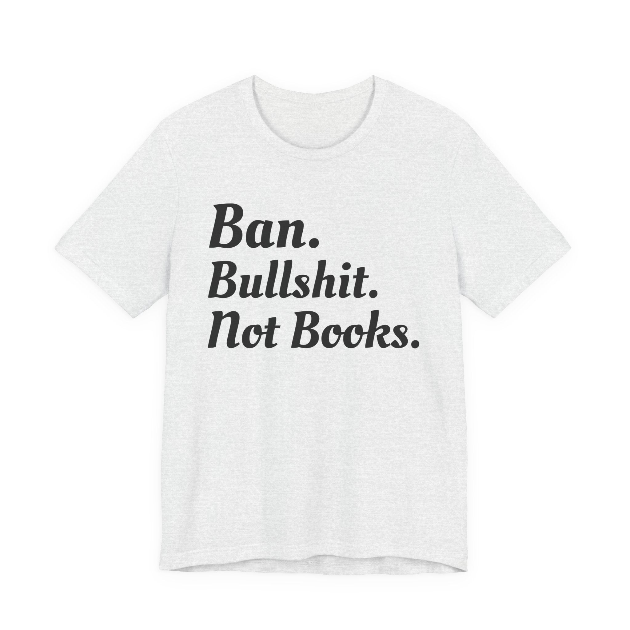Ban Bullshit Not Books T-shirt