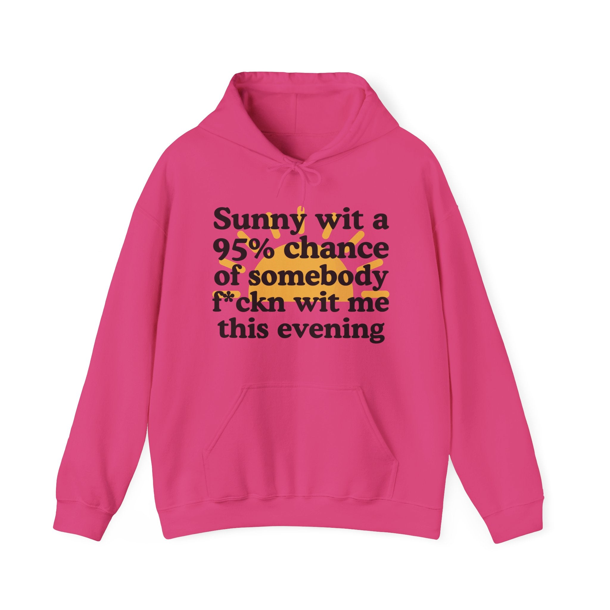 Sunny wit a 95% chance of Somebody Pissin' Fuckn Wit Me this Evening —  Funny Weather Forecast Hoodie