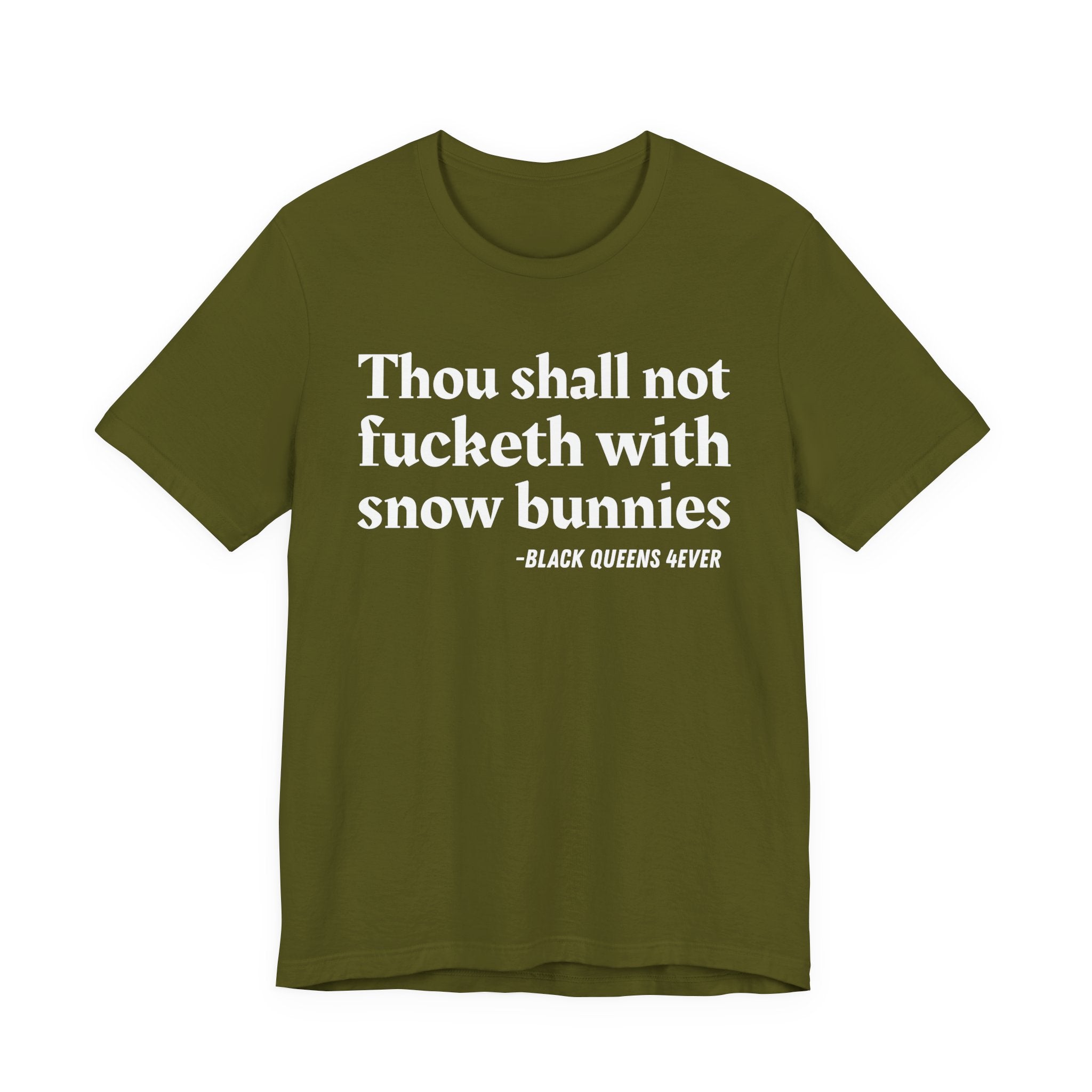 Thou Shall Not Fucketh With Snow Bunnies —  T-Shirt