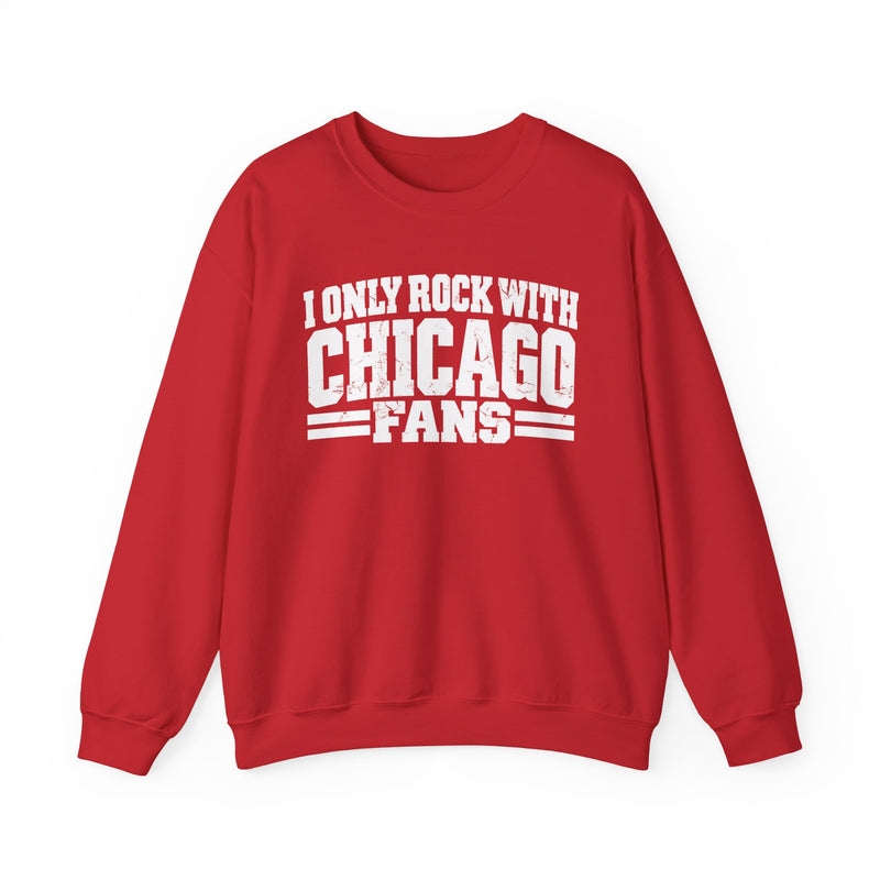 I Only Rock With Chicago Fans — Sweatshirt alternate view 12: I ONLY ROCK WITH CHICAGO FANS in bold statement lettering. Street Talk Designs sports statement apparel.