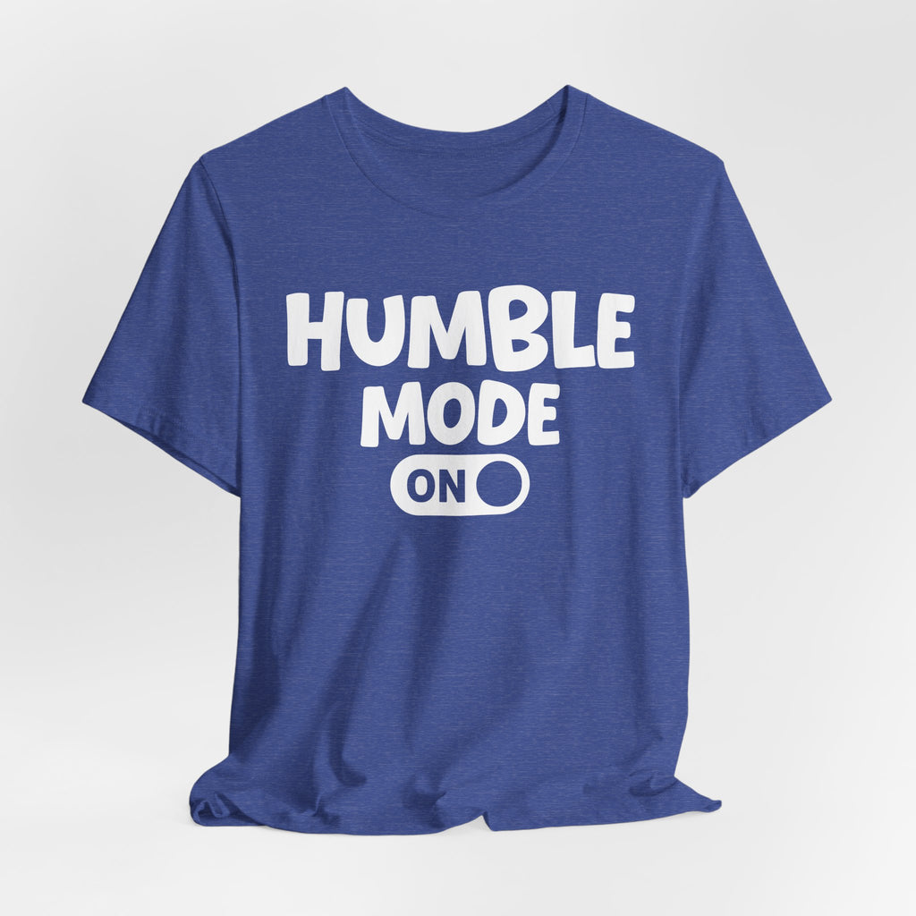 Humble Mode On — Motivational Positive Graphic Tee