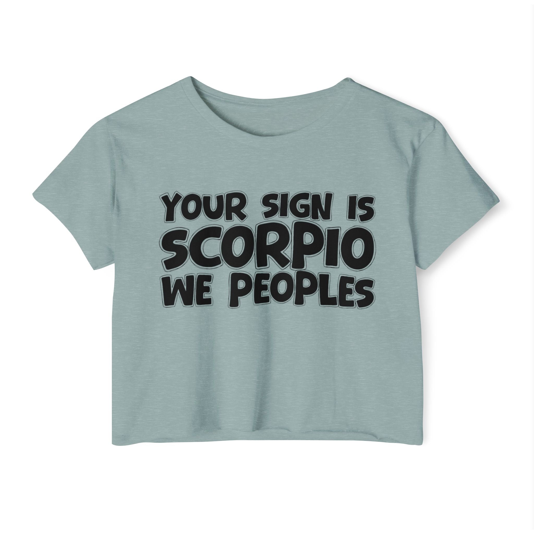 Your Sign Is Scorpio We Peoples - Fun Zodiac Sign Crop Top