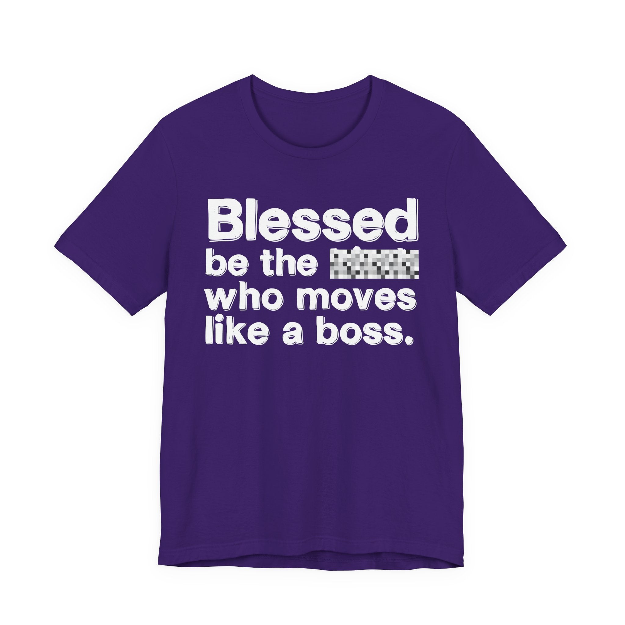 Blessed Be The [Censored] Who Moves Like A Boss - Funny Inspirational Graphic Tee
