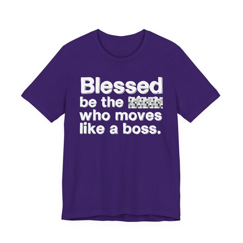 Blessed Be The Bitch Who Moves Like A Boss — Funny Inspirational Graphic T-Shirt