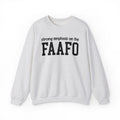 Strong Emphasis On The FAAFO - Sweatshirt