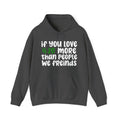 If You Love 4:20 More Than People We Friends, Cannabis Lover Hoodie