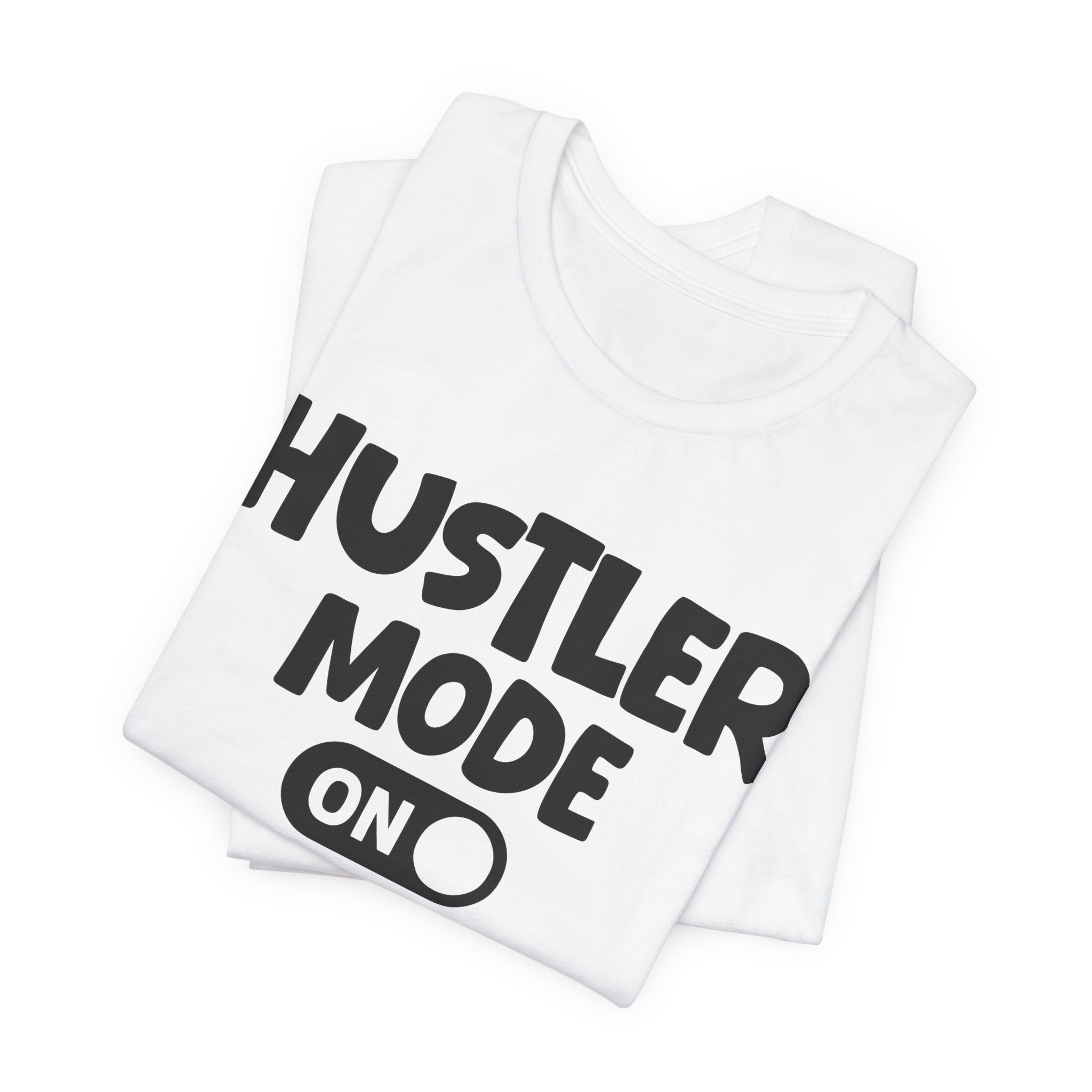 Hustler Mode On — Motivational Positive Graphic Tee