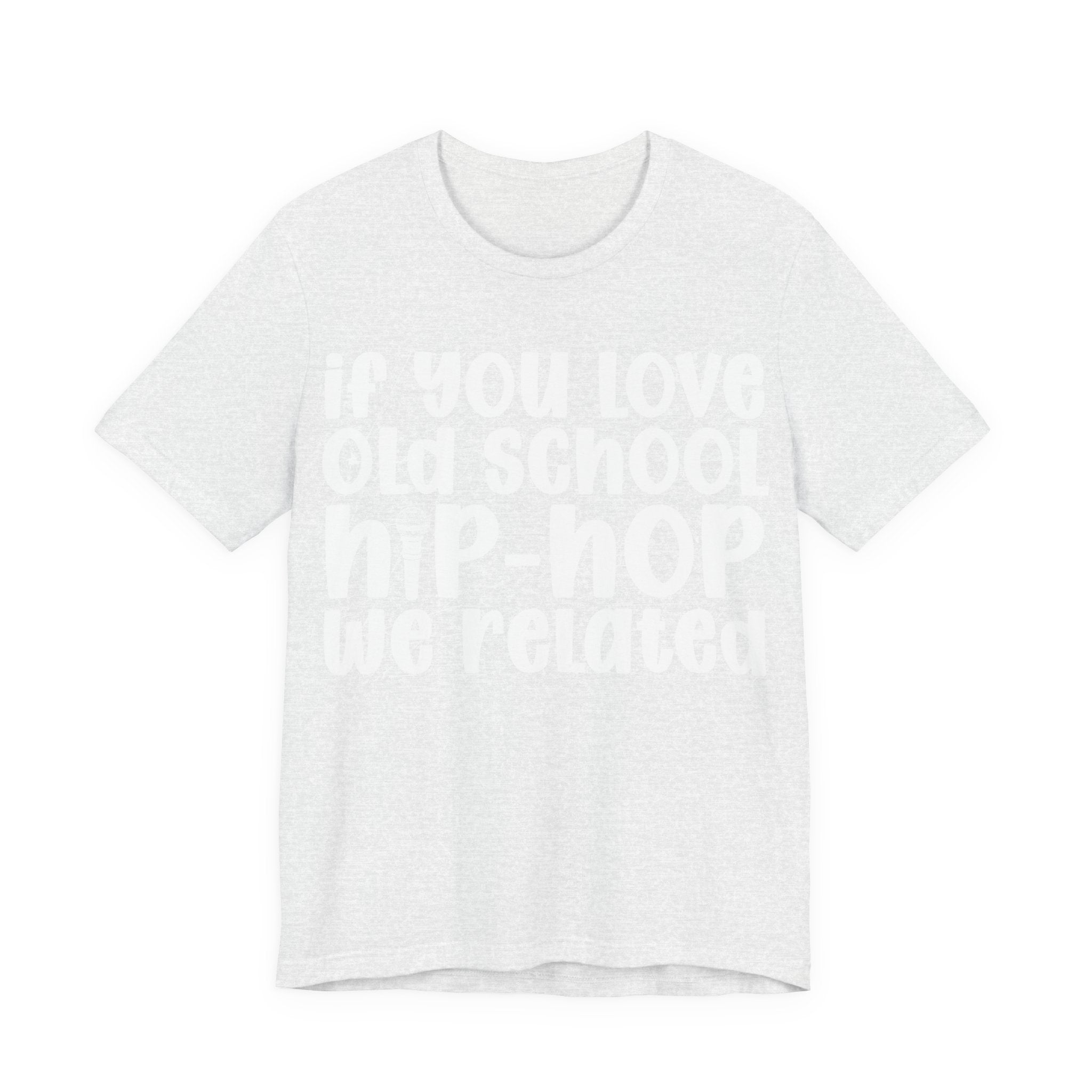 If You Love Old School Hip Hop We Related — Reggaeton Fan T-Shirt