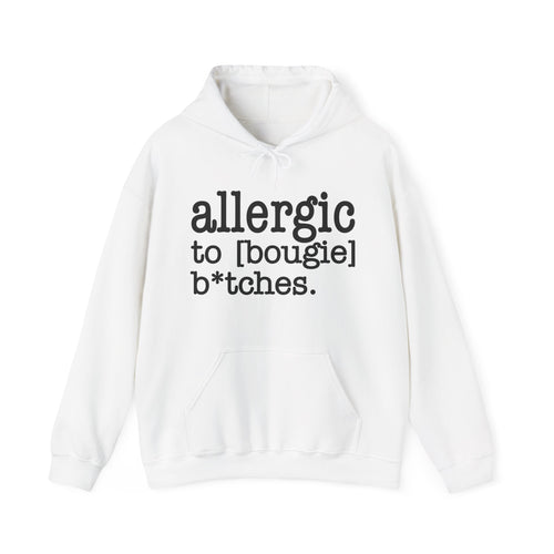 Allergic To Bougie Bitches - Hoodie