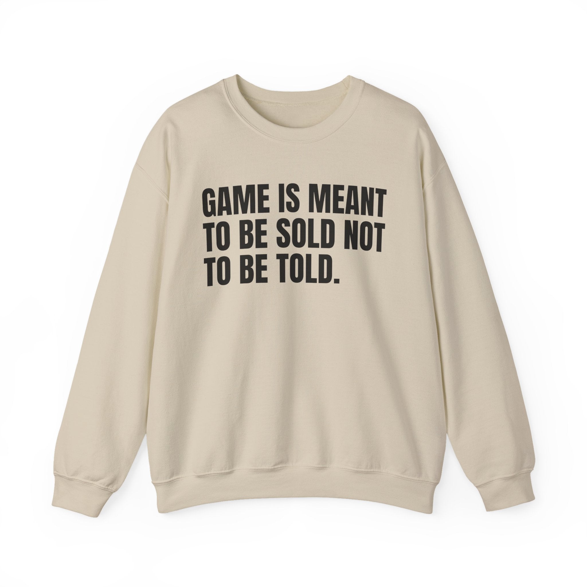 Game Is Meant To Be Sold Not To Be Told — Humorous Growing Up Graphic Sweatshirt
