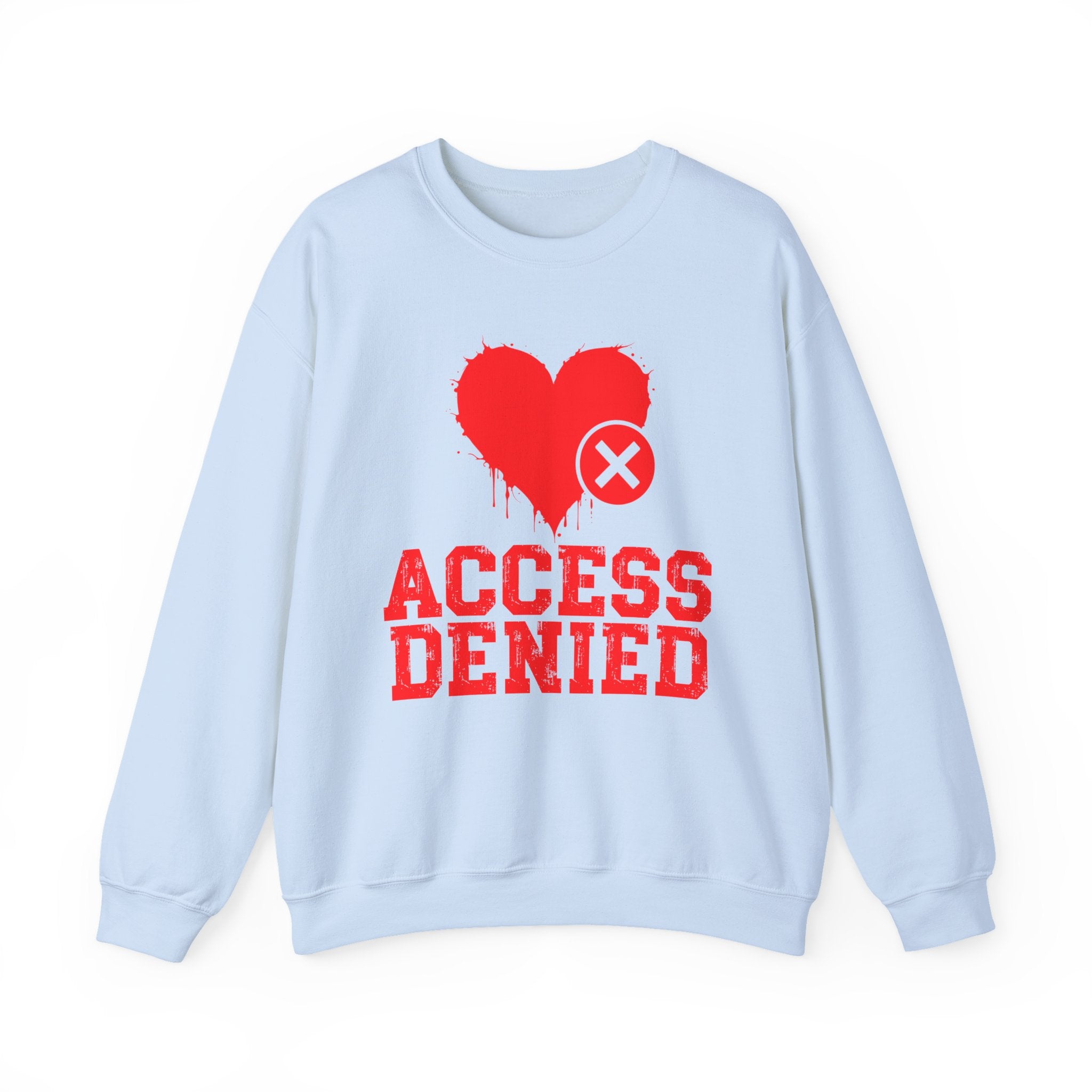 Access Denied Heart (top) — Funny Relationship Rejection Sweatshirt