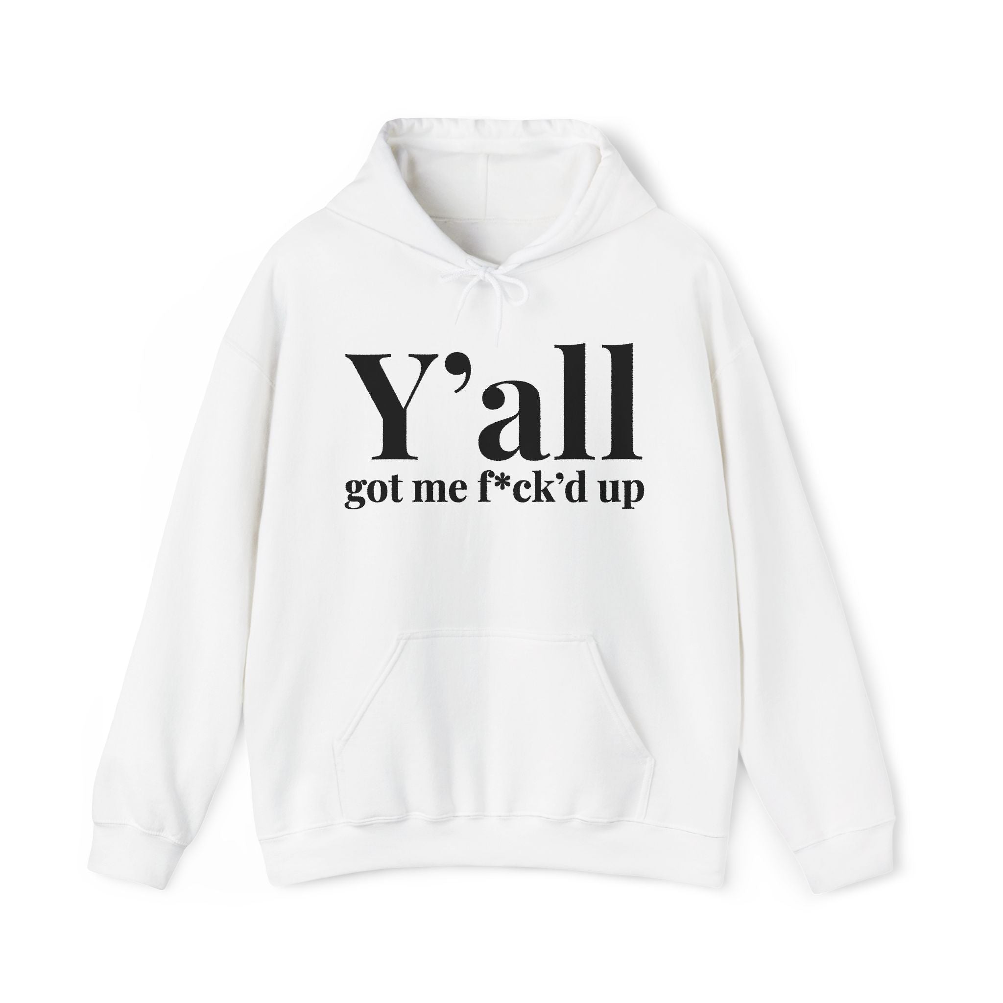 Y'all Got Me Fuck'd Up — Hoodie