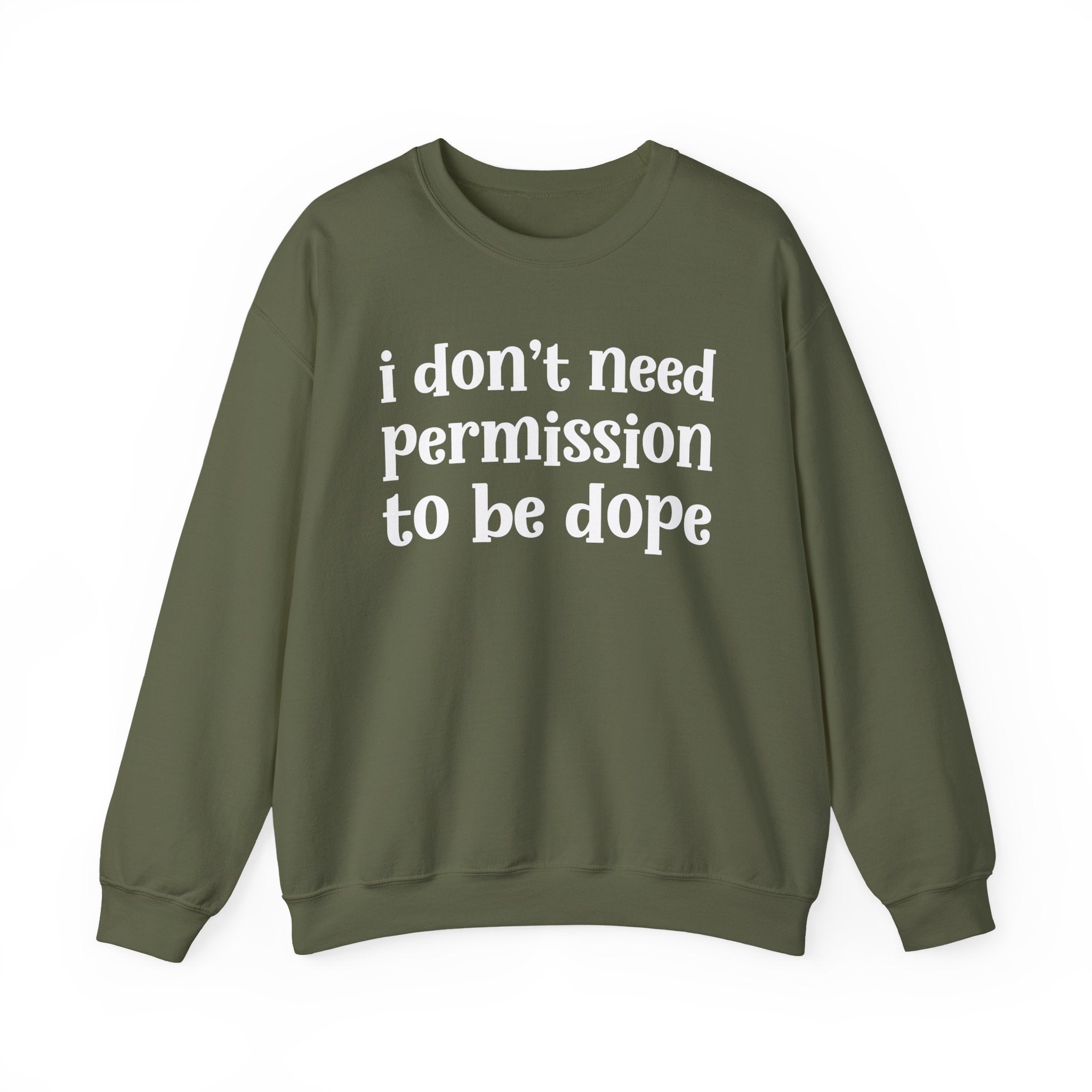 I Don't Need Permission To Be Dope Sweatshirt