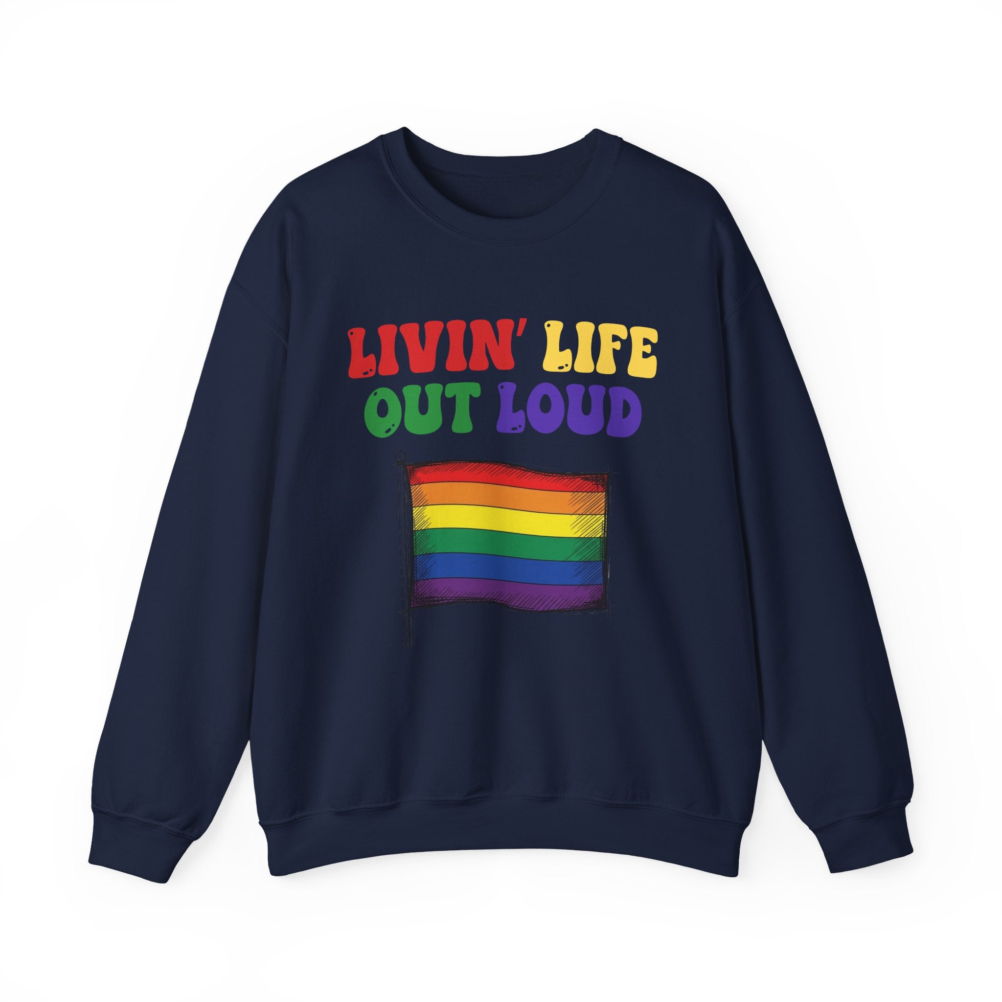Livin' Life Out Loud - Rainbow Pride Flag Sweatshirt