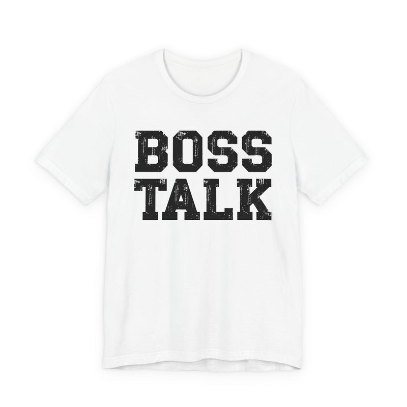 Boss Talk - T-Shirt