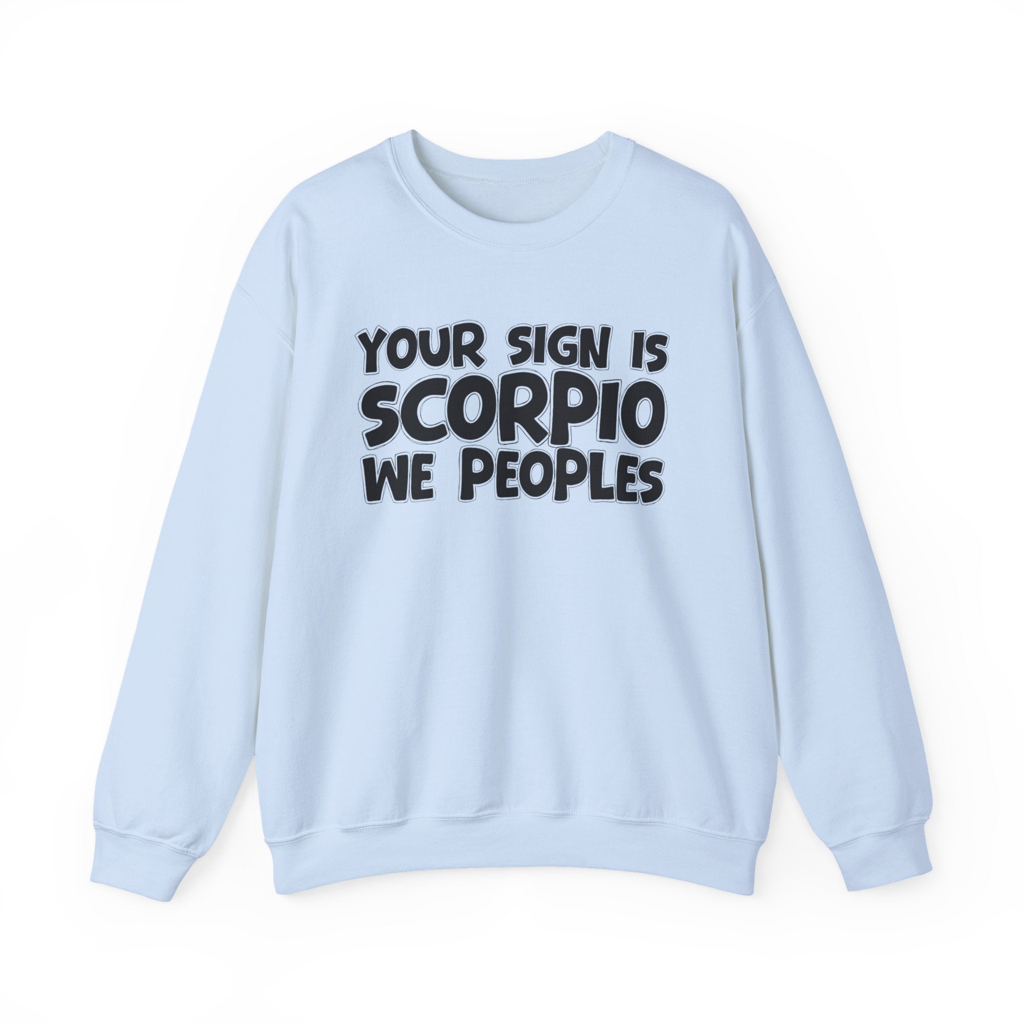 Your Sign is SCORPIO We Peoples - Fun Astrological Pride Sweatshirt