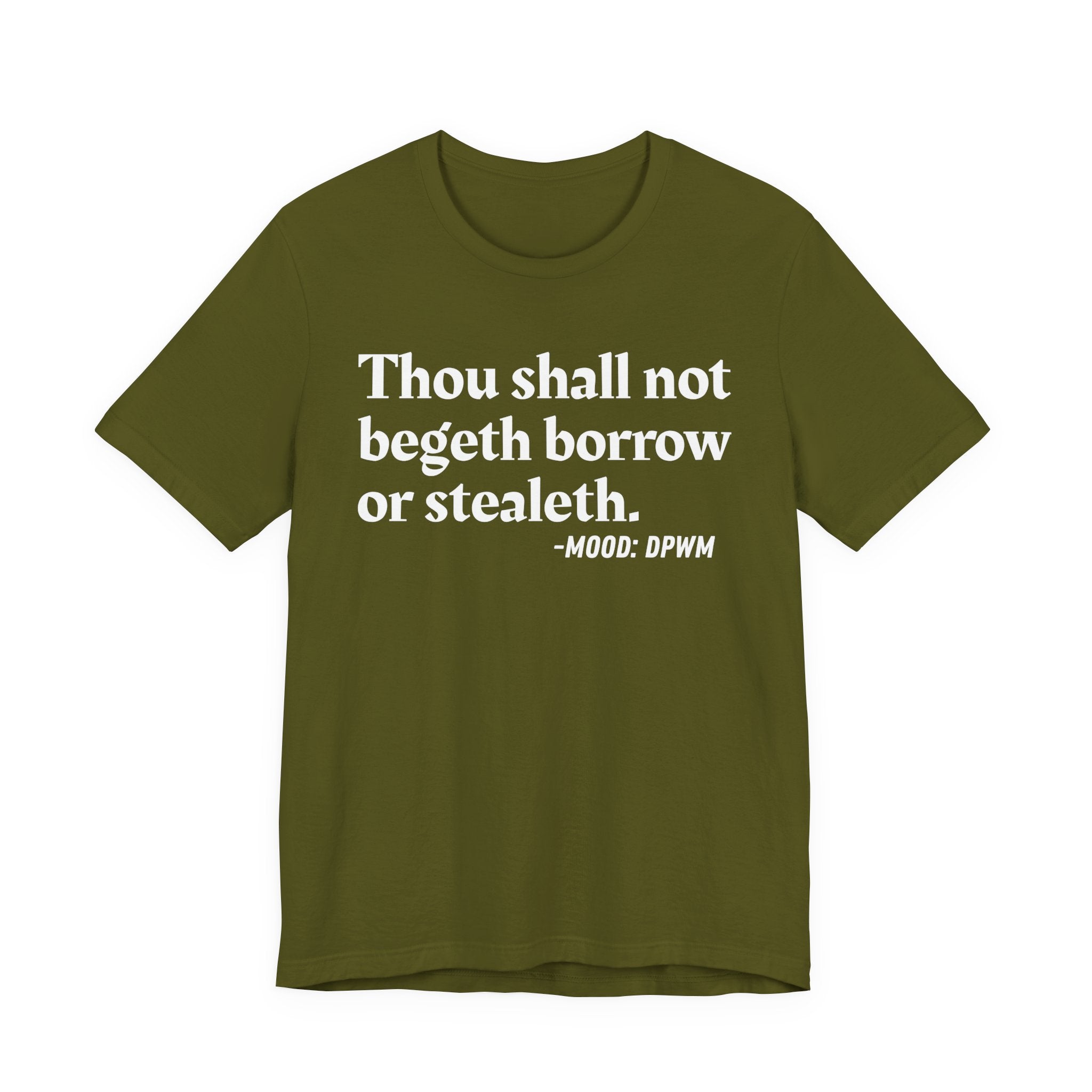 Thou Shall Not Begeth Borrow Or Stealeth— Funny Morals Humor T-Shirt
