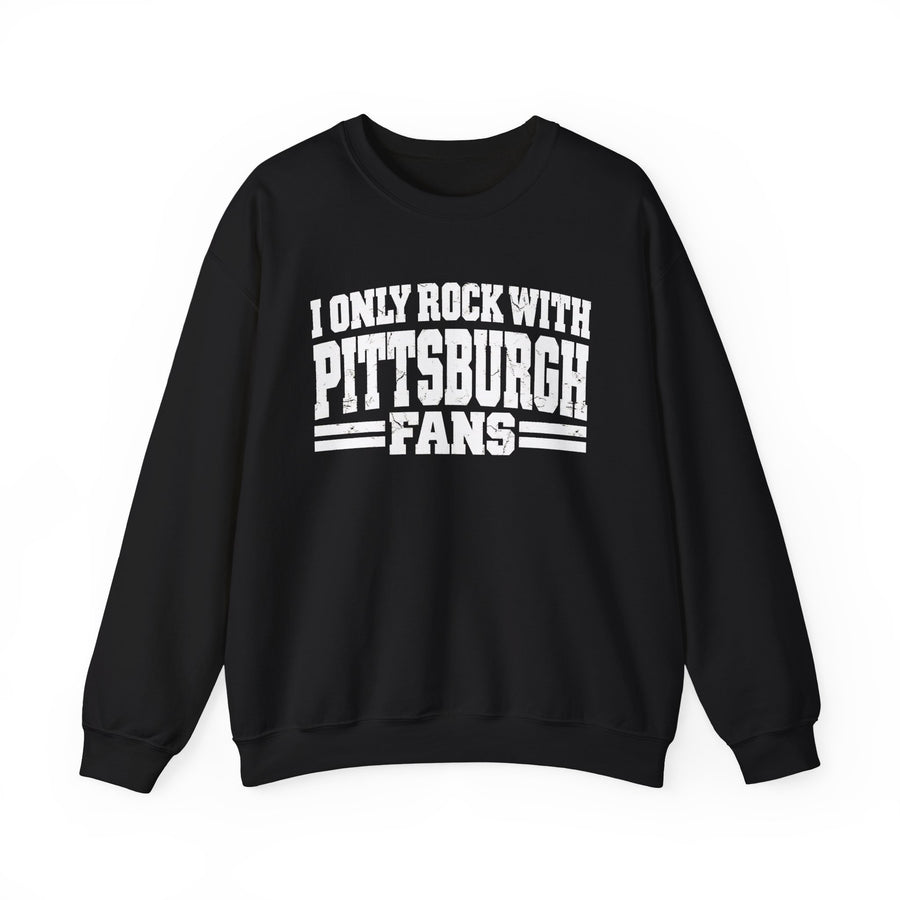 Sweatshirt product with high-contrast bubble lettering reading I ONLY ROCK WITH PITTSBURGH FANS, front view.