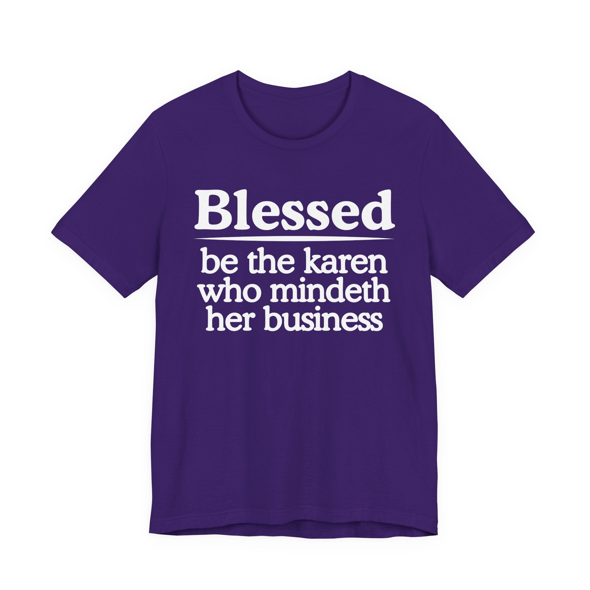 Blessed Be The Karen Who Mindeth Her Business — Funny Inspirational T-shrt