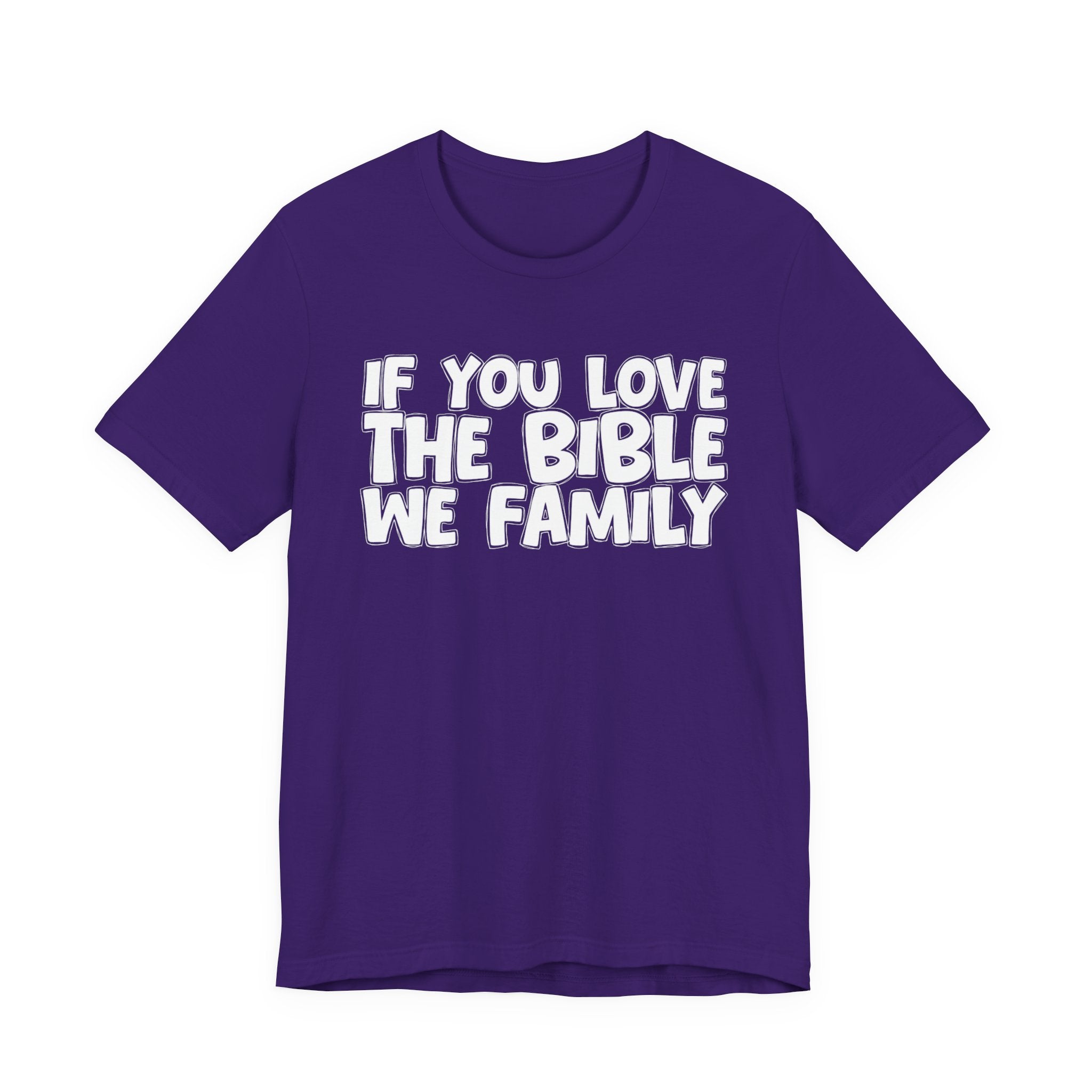 If You Love The Bible We Family - Inspirational Faith T-Shirt