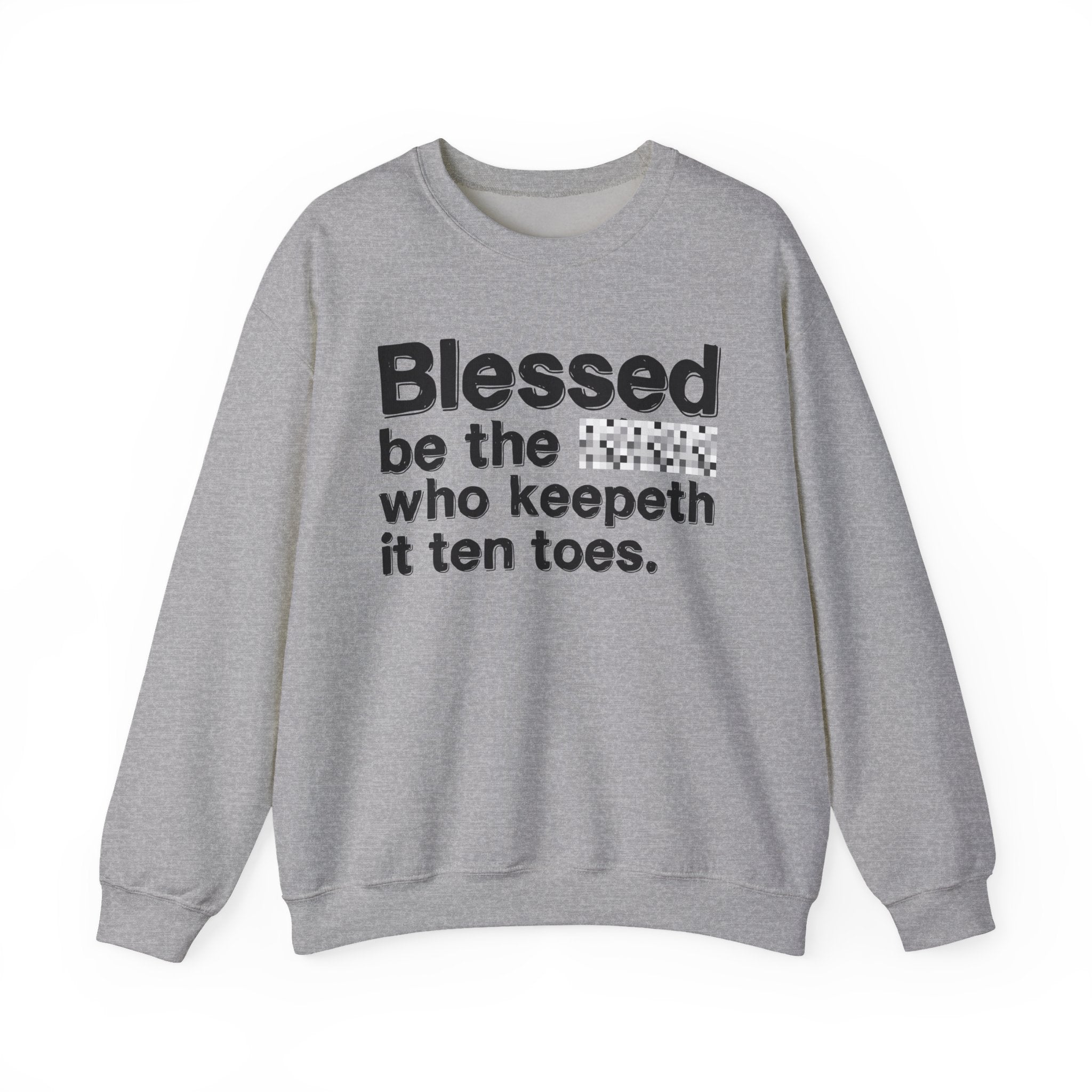 Blessed Be The Bitch Who Keepeth It Ten Toes — Inspirational Sweatshirt