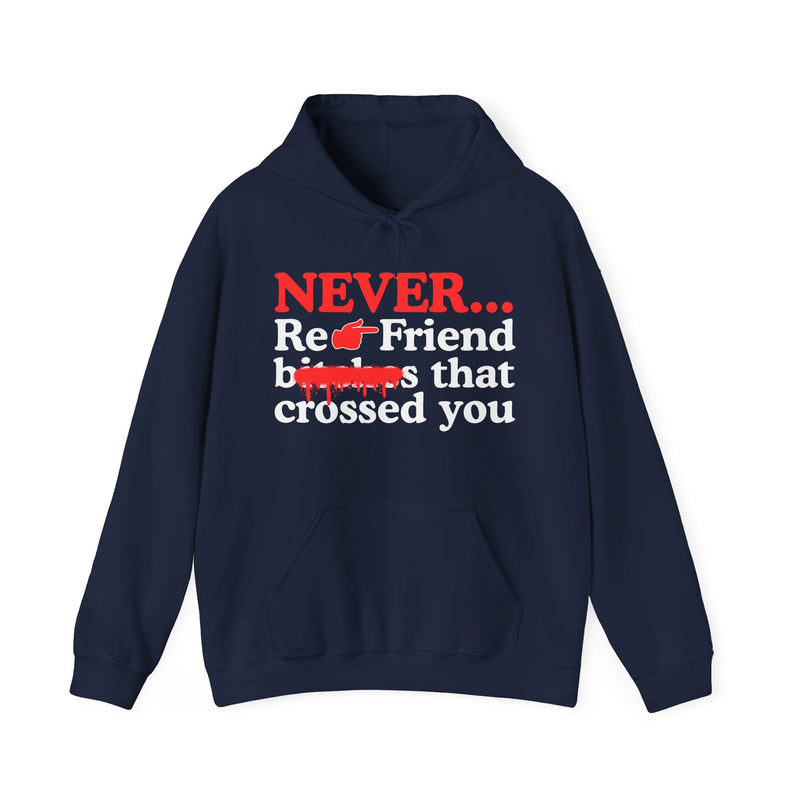 Never Re-Friend Bitches That Crossed You  —  Urban Code Hoodie (Finger)