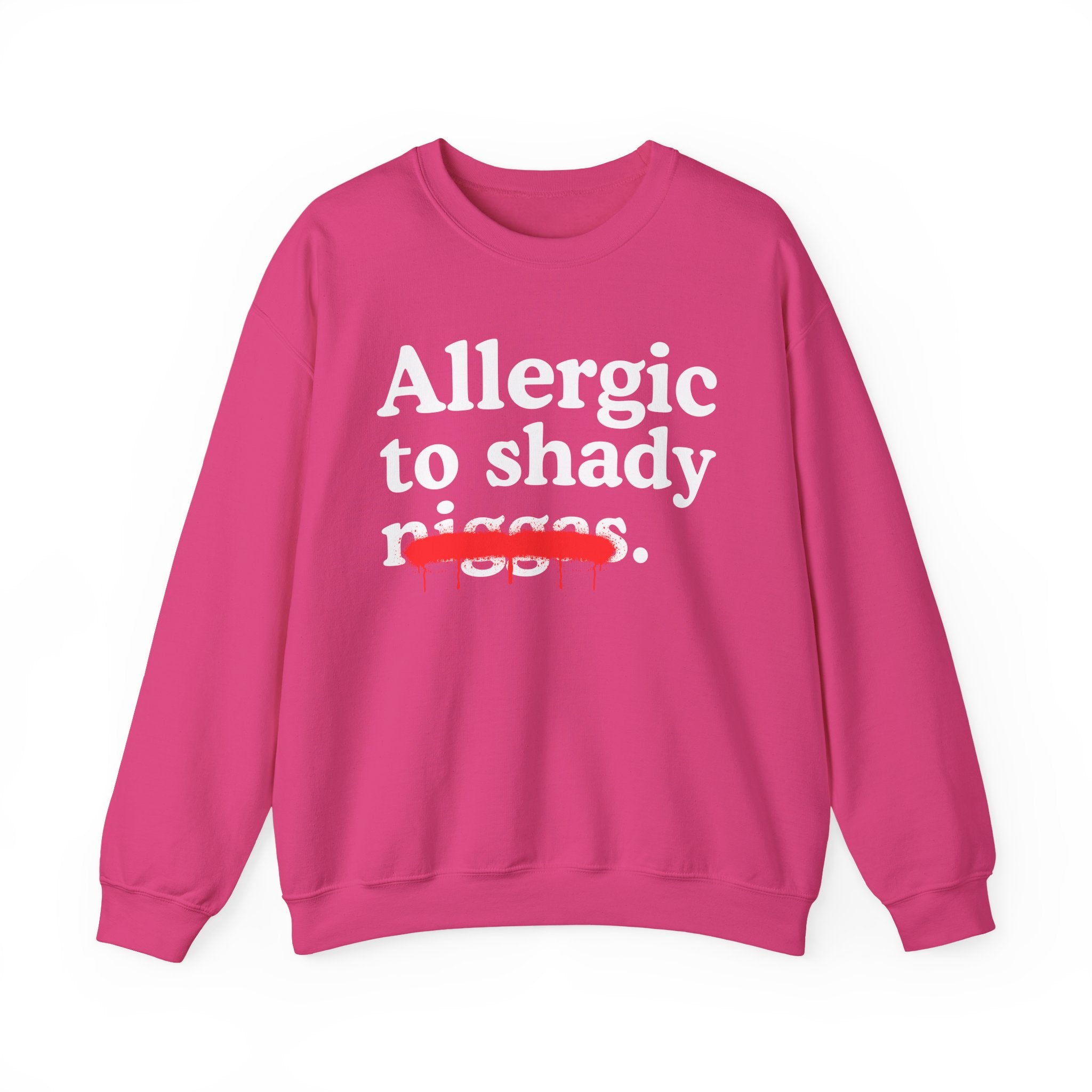 Allergic To Shaddy Niggas — Sarcastic Statement Sweatshirt