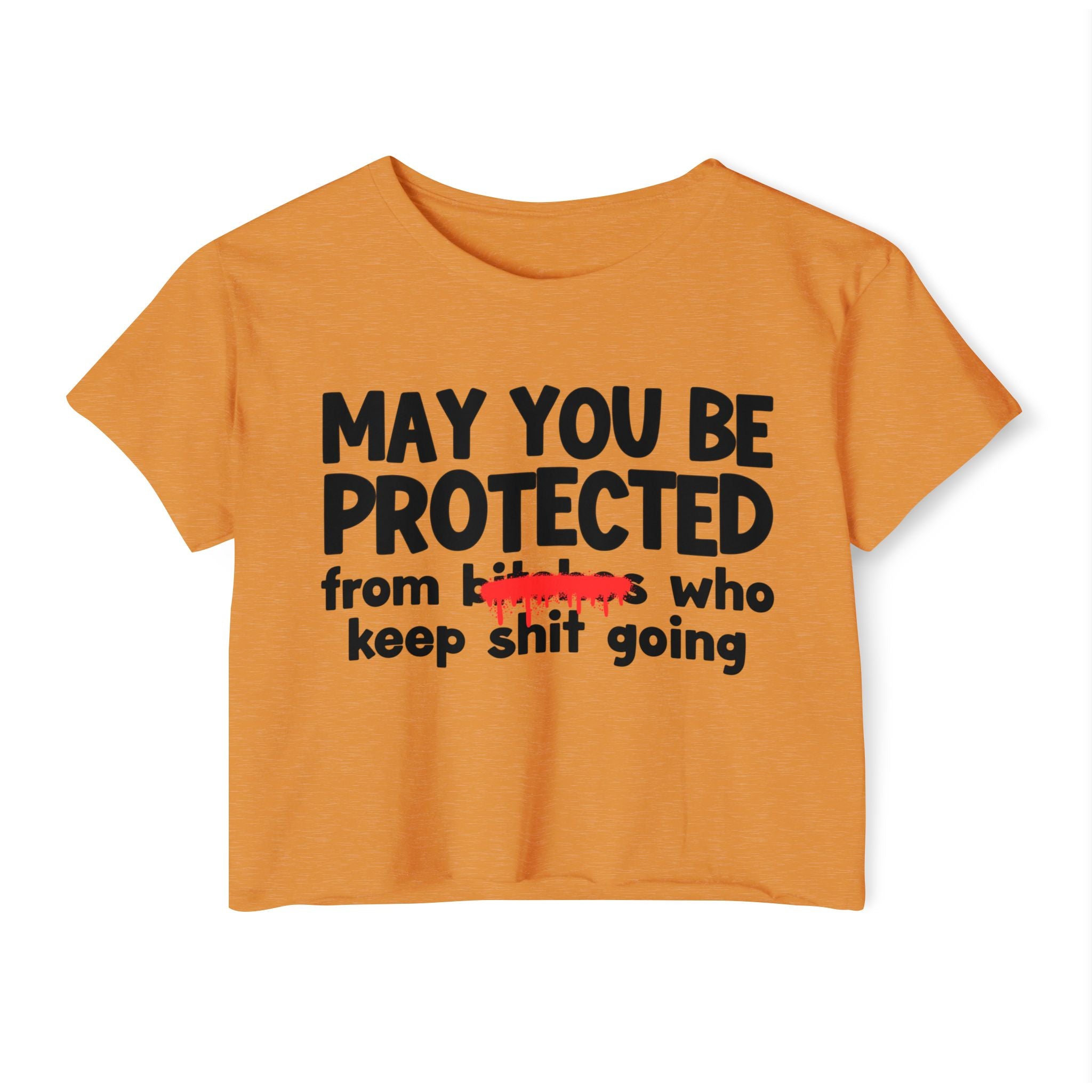 May You Be Protected From Bitches Who In Your Buisness — Funny Protection Statement Crop Top