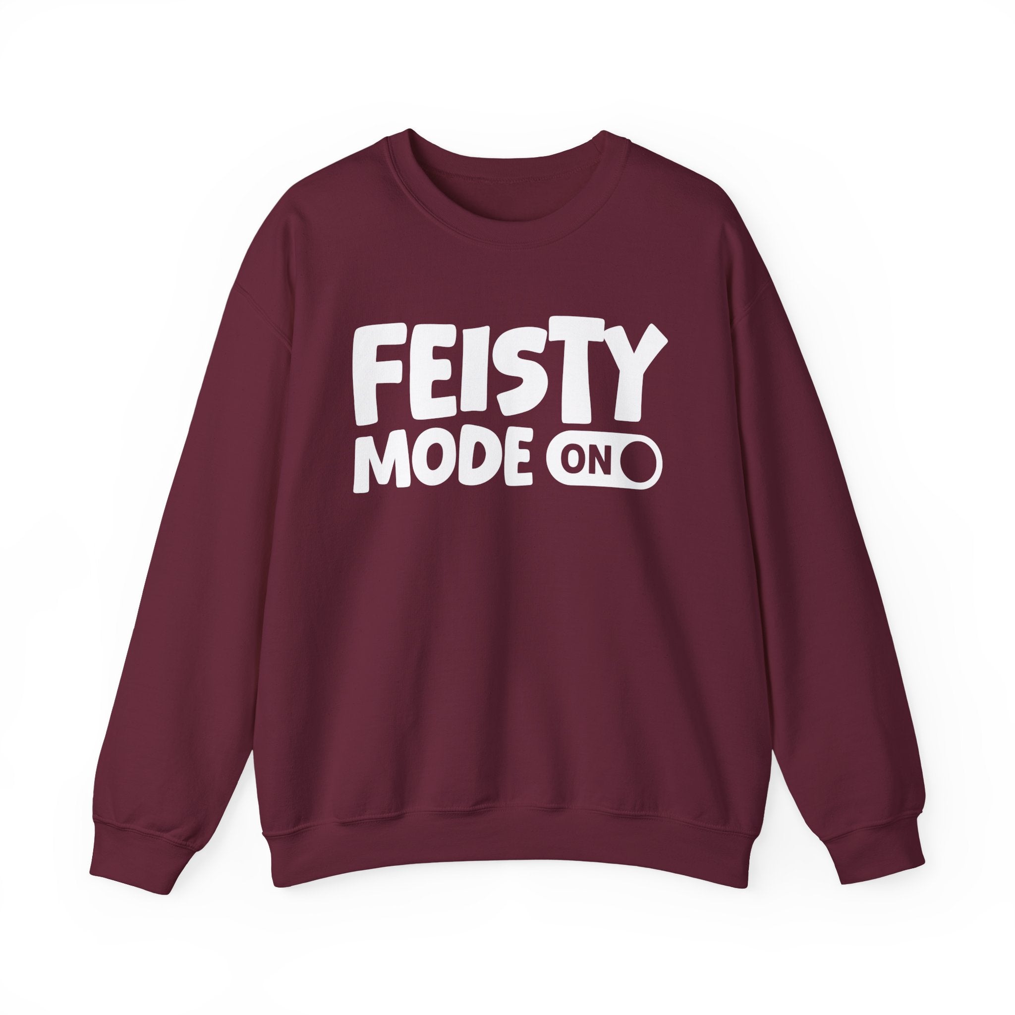 Feisty Mode On — Motivational Positive Graphic Sweatshirt