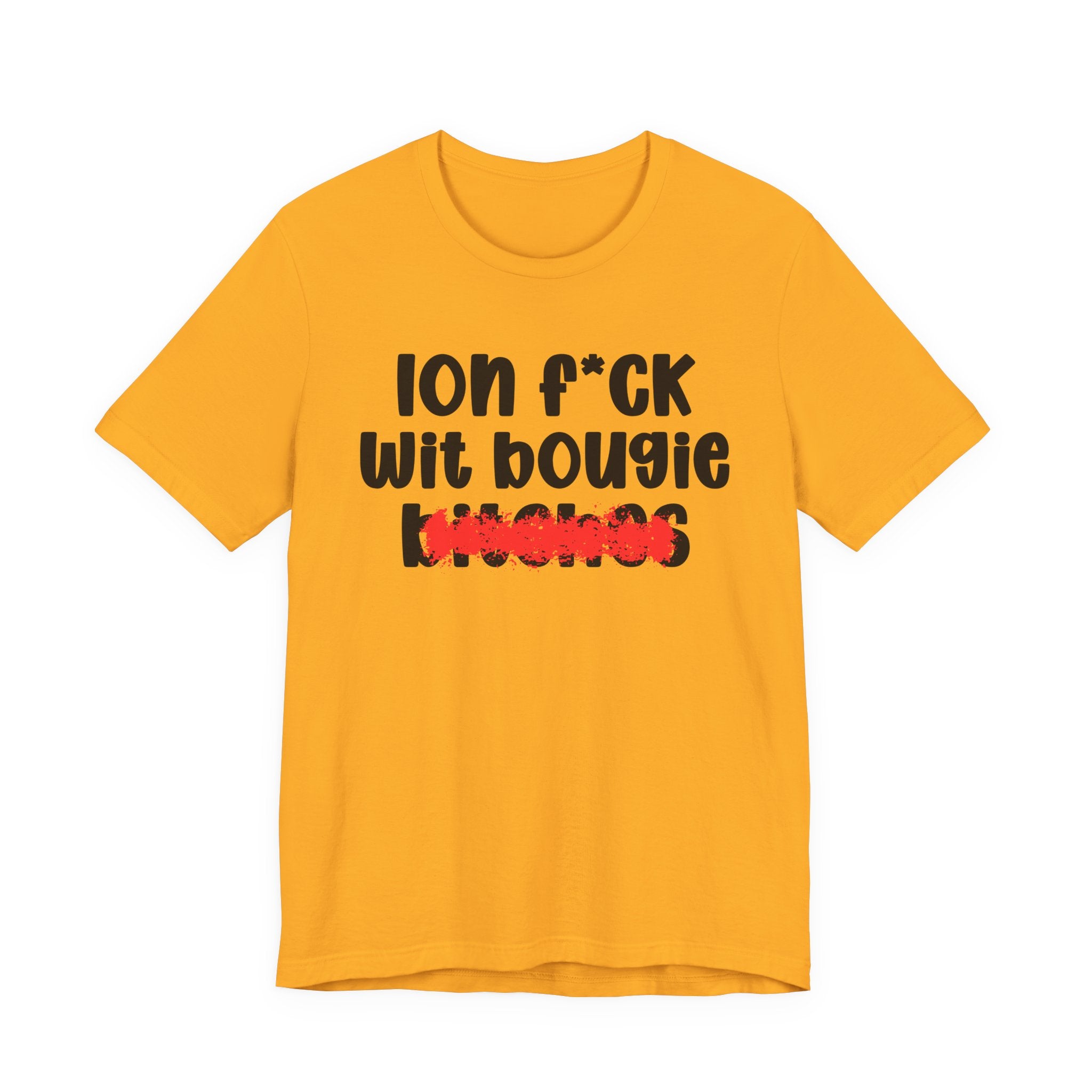 ION (I Don't) FUCK WIT BOOGIE BITCHES — Bold Sarcastic Graphic T-Shirt